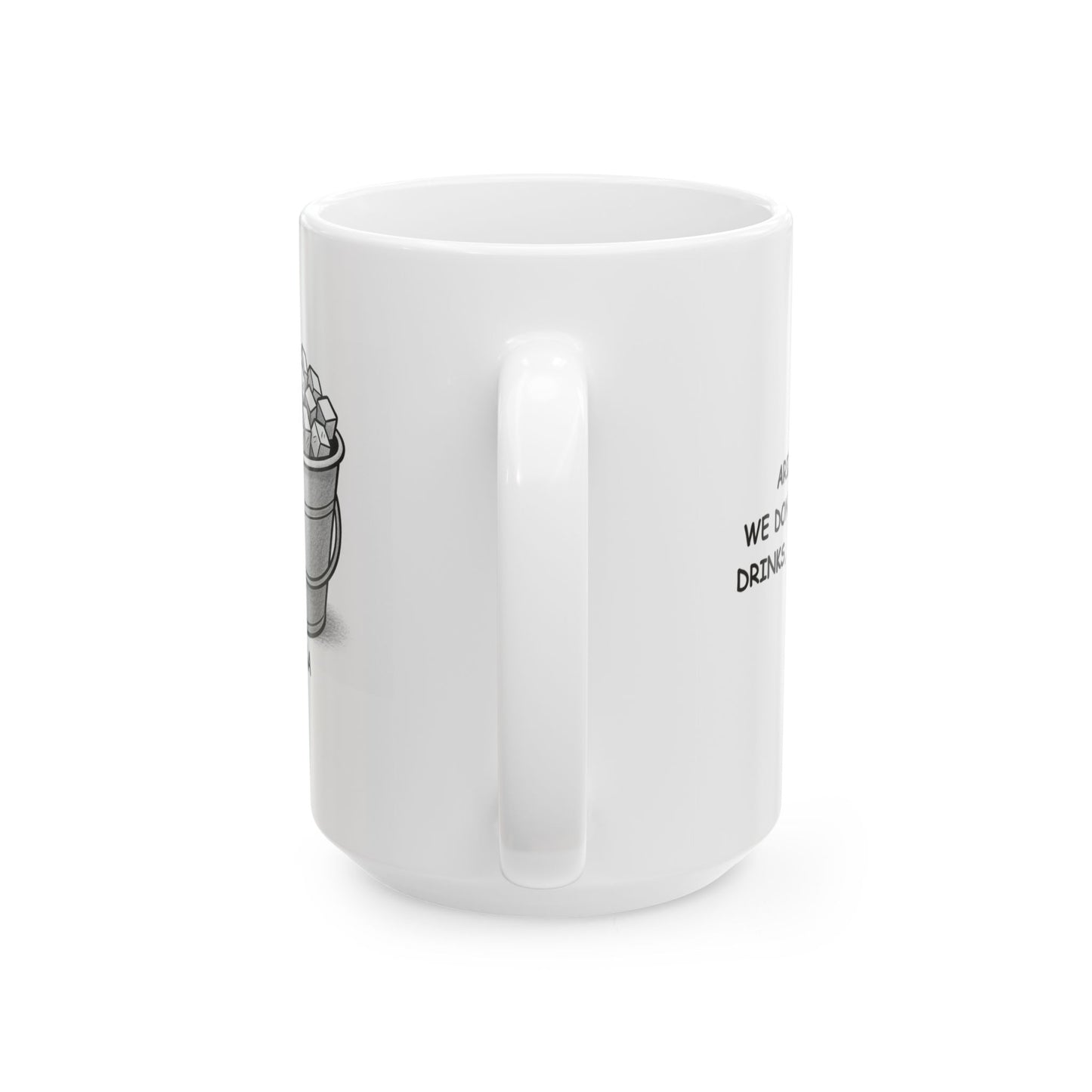 "Arizona: We don’t do cold drinks, we do ice." Ceramic Mug - 13129
