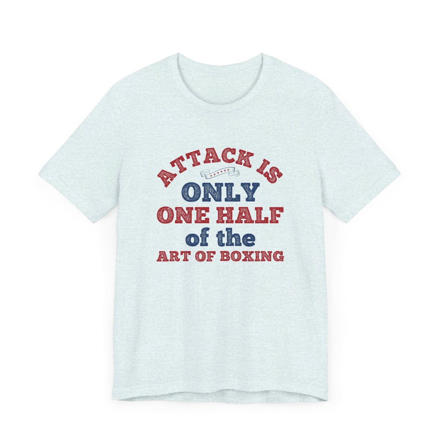 Attack Is Only One Half of the Art of Boxing - Unisex Jersey Short Sleeve Tee