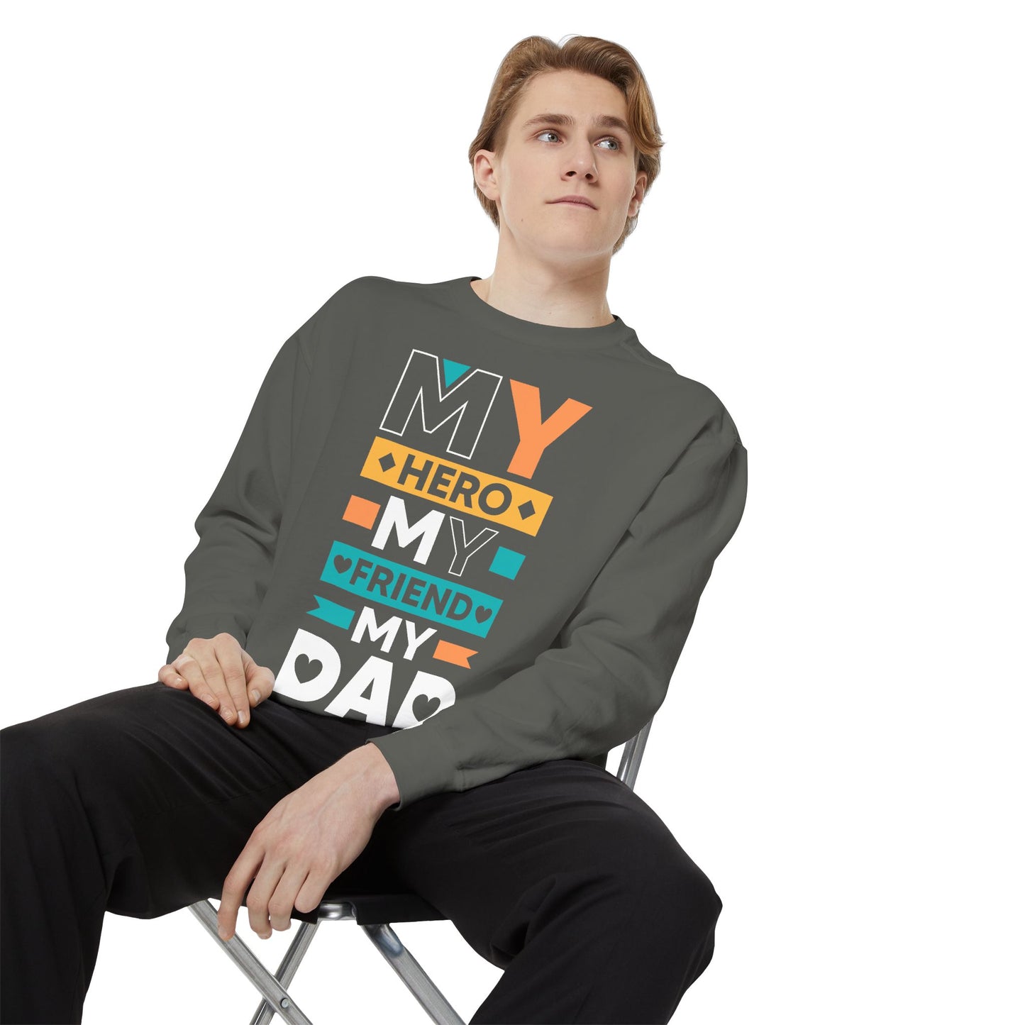 "My Hero, My Friend, My Dad" Garment-dyed Sweatshirt - 12906