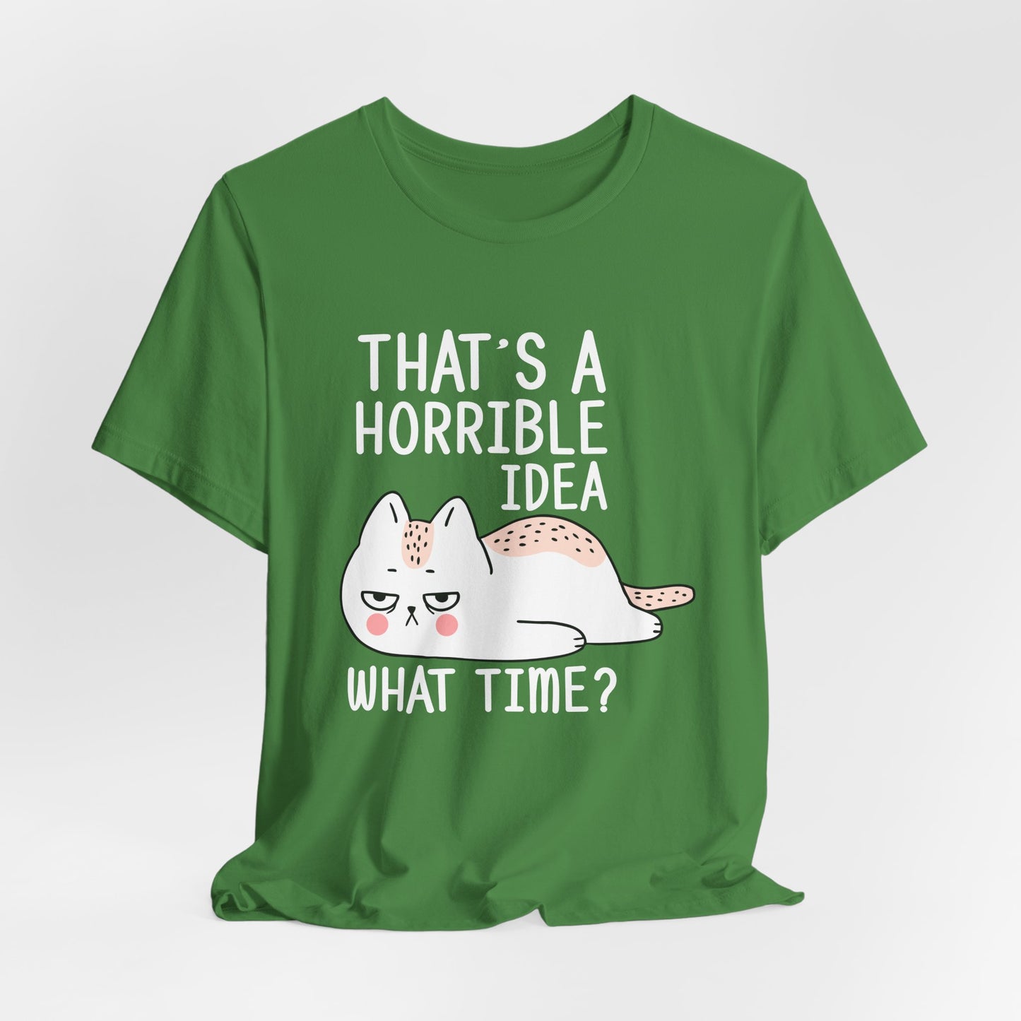 Cat: That's Horrible Idea, What Time? - Unisex Jersey Short Sleeve Tee