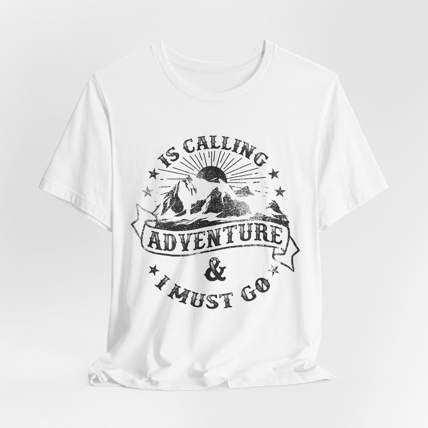 Adventure Is Calling, I must Go - Unisex Jersey Short Sleeve Tee - 13408