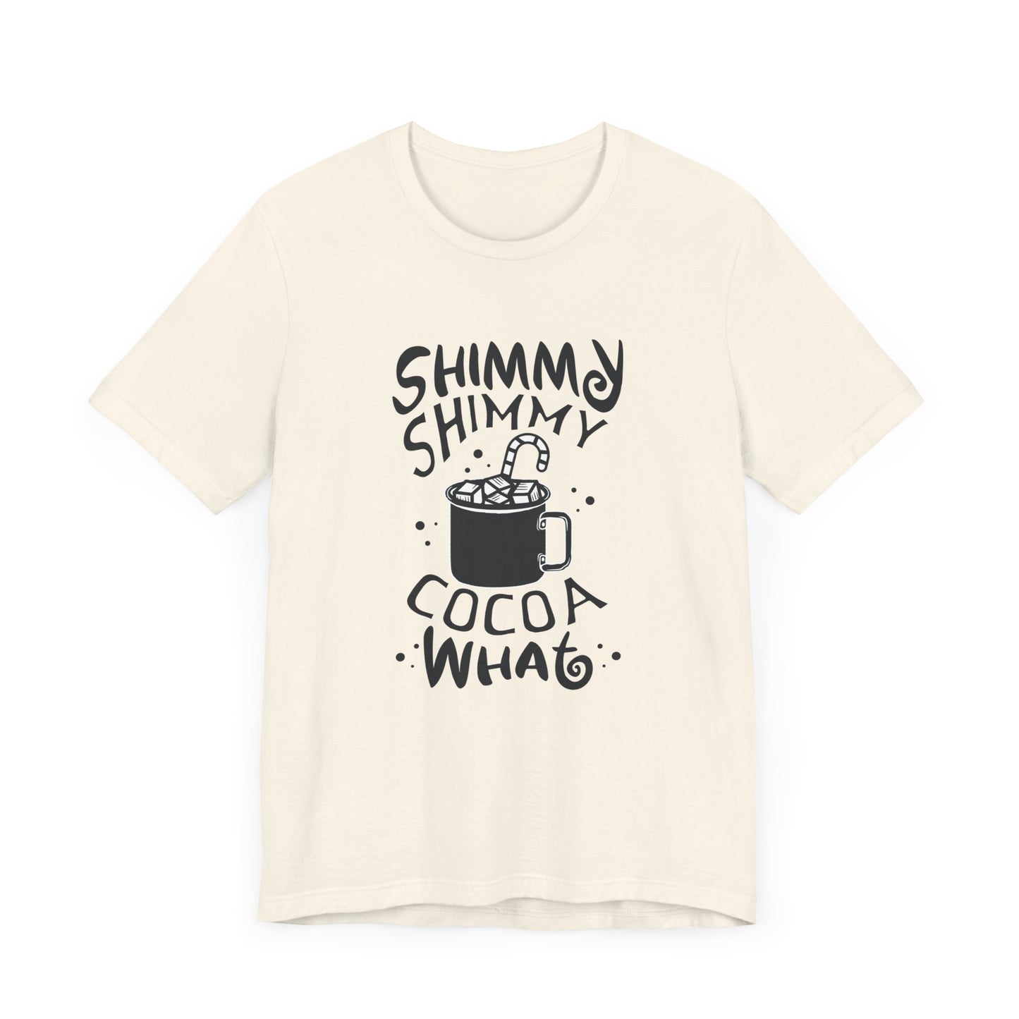 Christmas: Shimmy Shimmy Cocoa What - Unisex Jersey Short Sleeve Tee