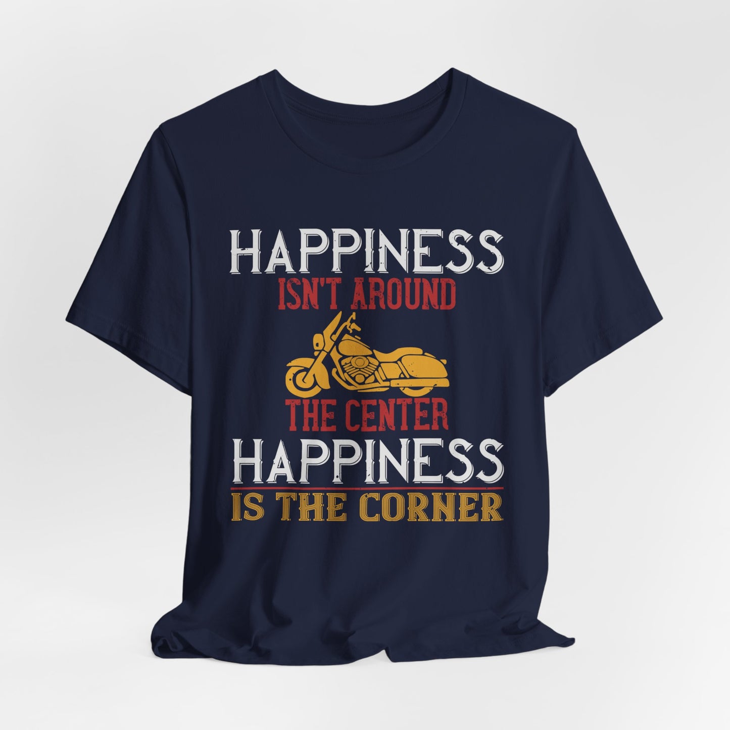 Happiness Isn't Around the Center, Happiness Is the Corner - Unisex Jersey Short Sleeve Tee