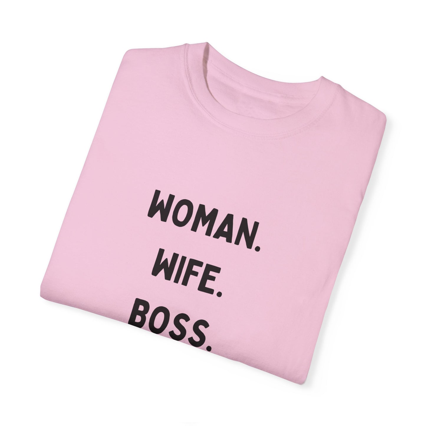 Woman Wife Boss Unisex Garment-Dyed T-Shirt | Empowerment Apparel - 12461