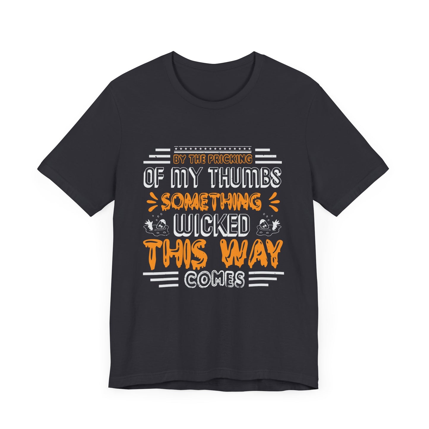 By the Pricking of My Thumbs, Something Wicked This Way Comes - Unisex Jersey Short Sleeve Tee