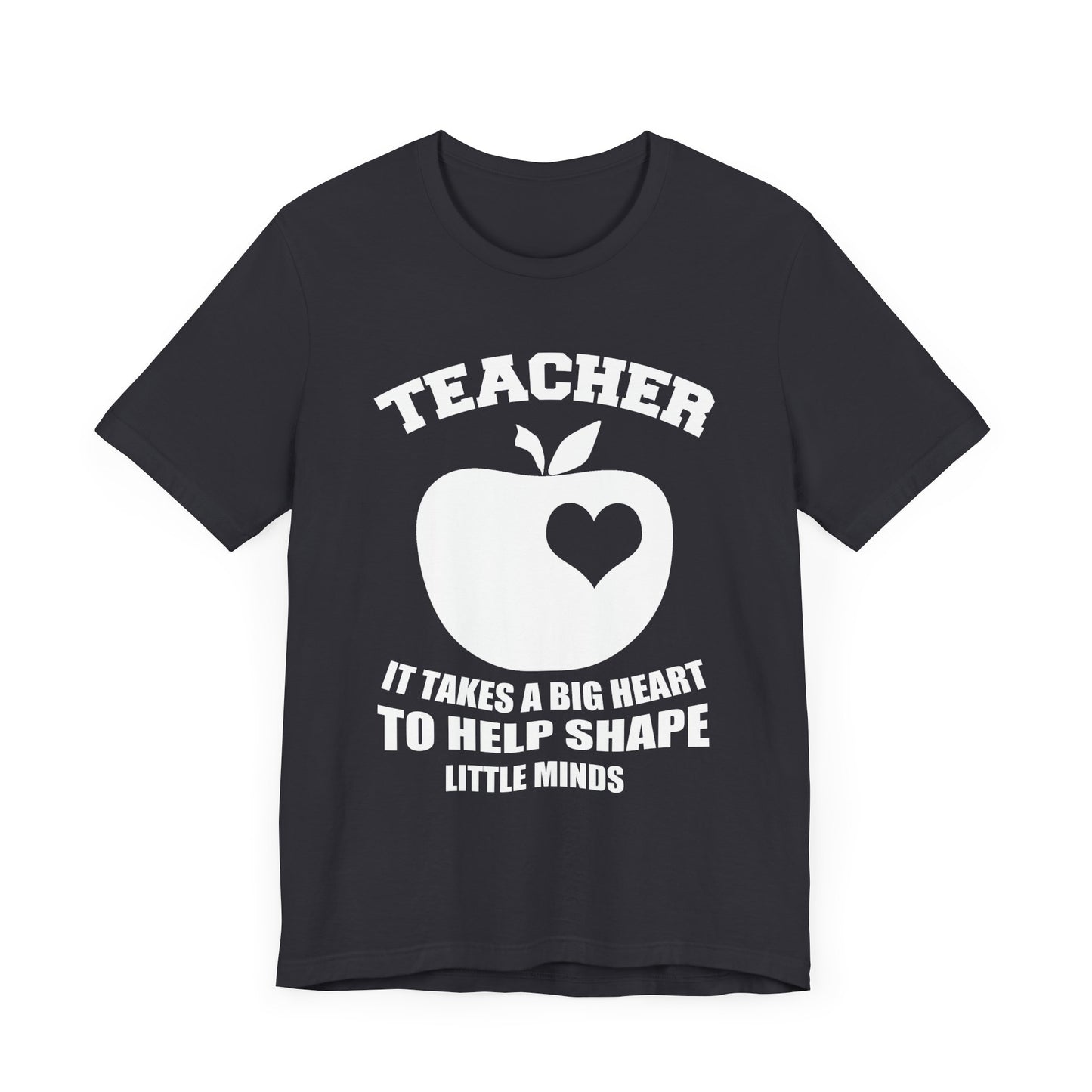 Teacher: It Takes A Big Heart To Help Shape Little Minds - Unisex Jersey Short Sleeve Tee - 13392
