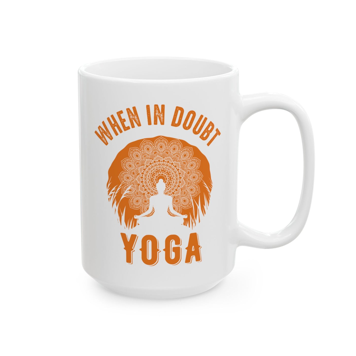 When in Doubt Yoga Mug - When in Doubt, Yoga, Motivational Gift for Yogis - 13165
