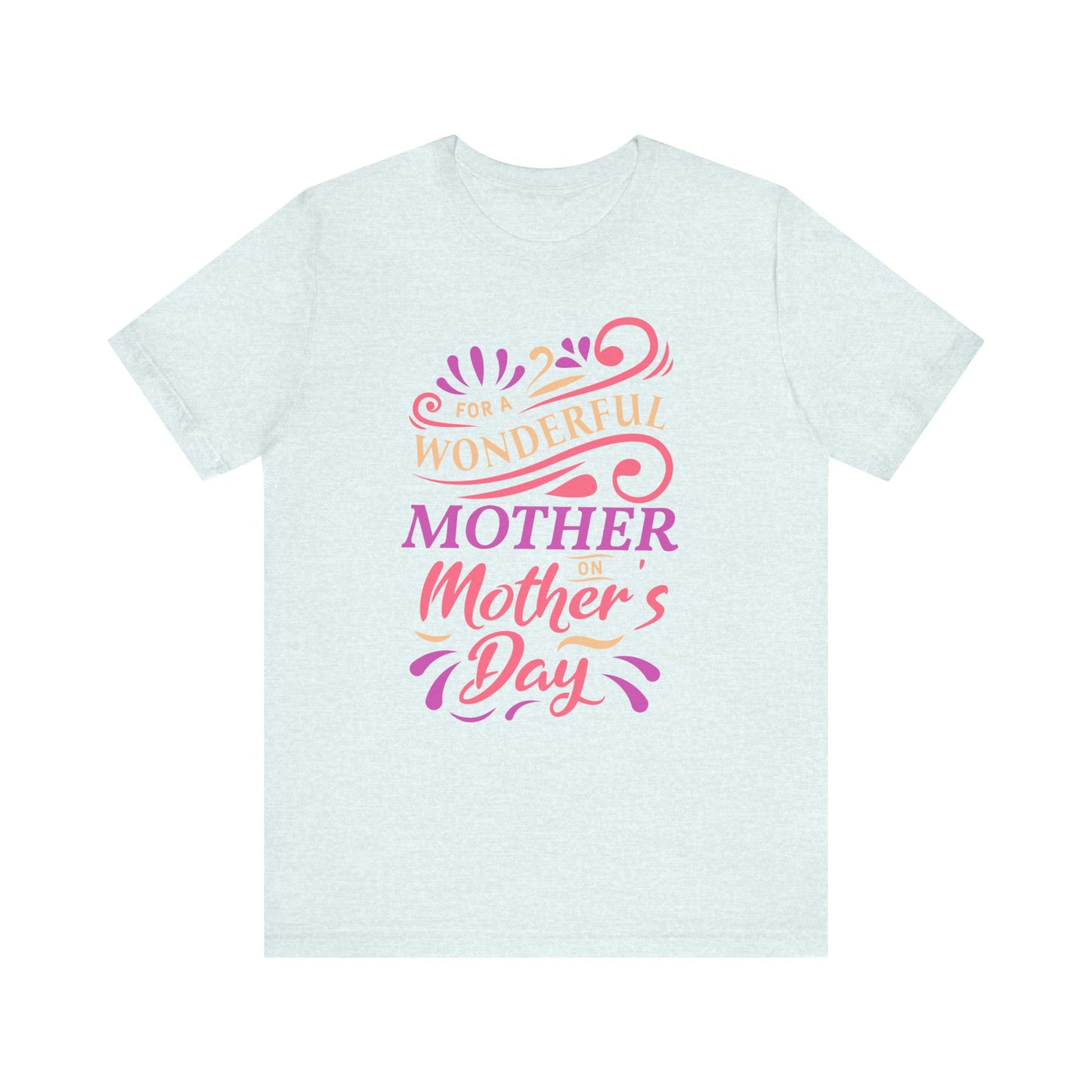 For A Wonderful Mother On Mother's Day - Unisex Jersey Short Sleeve Tee - 13047