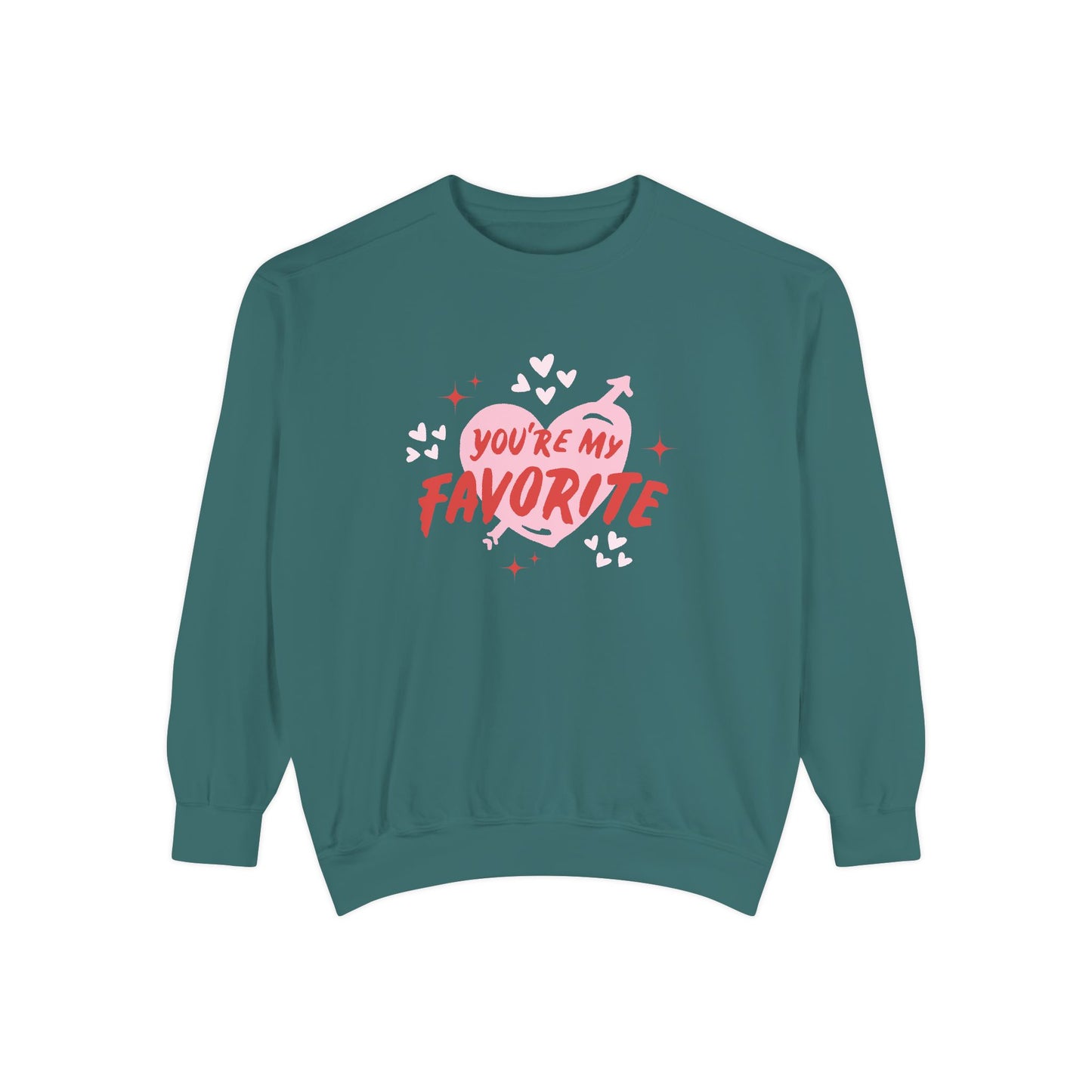 You're My Favorite - Unisex Garment-Dyed Sweatshirt - 11552