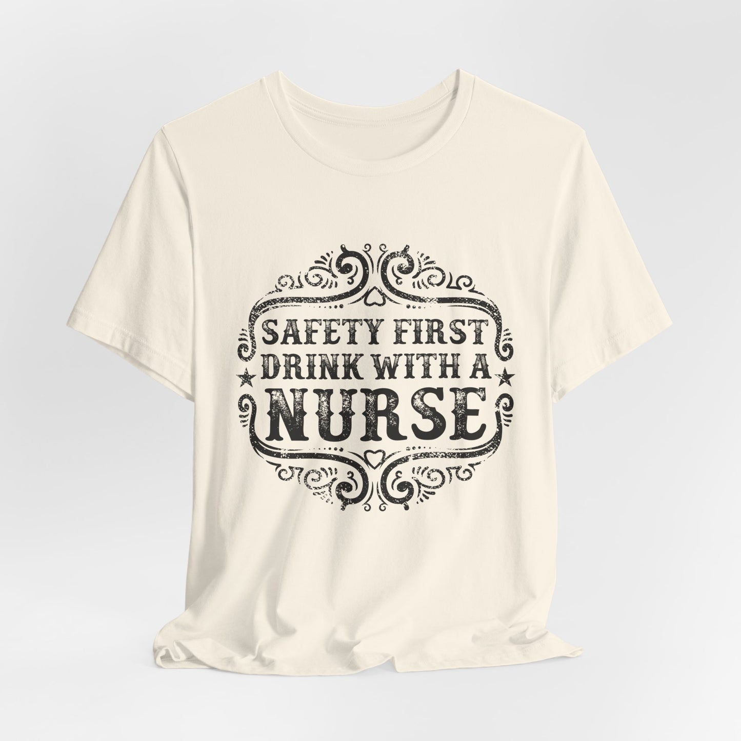 Safety First, Drink With A Nurse - Unisex Jersey Short Sleeve Tee - 13260