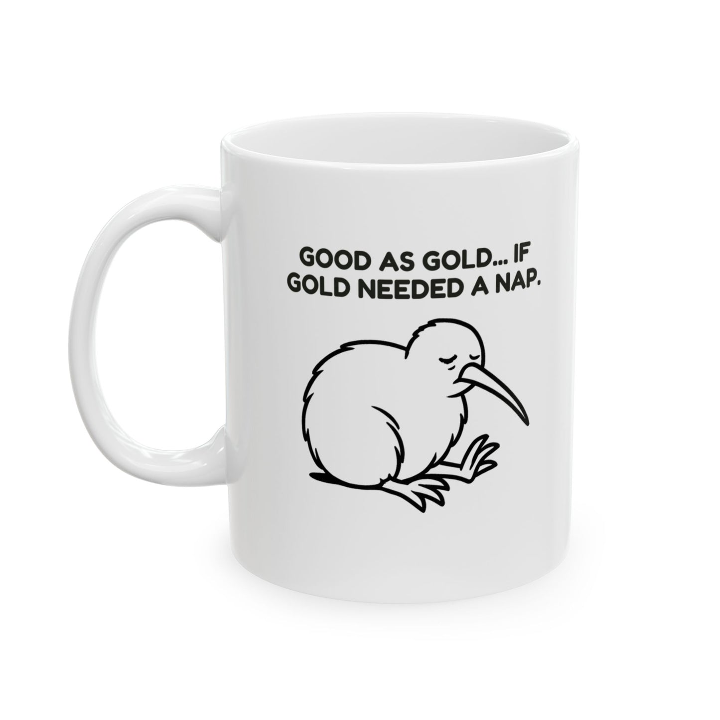 “Good as gold... if gold needed a nap.”  (Feeling fine, just barely.) Ceramic Mug - 13969