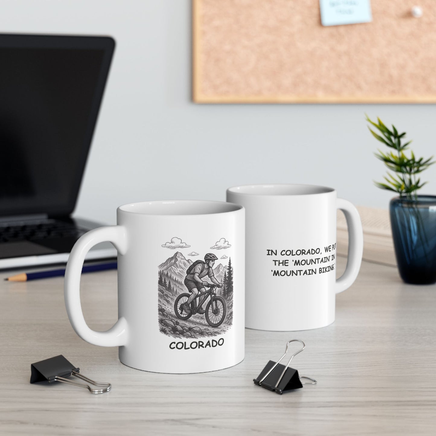 "In Colorado, we put the ‘mountain’ in ‘mountain biking.’" Ceramic Mug - 13602