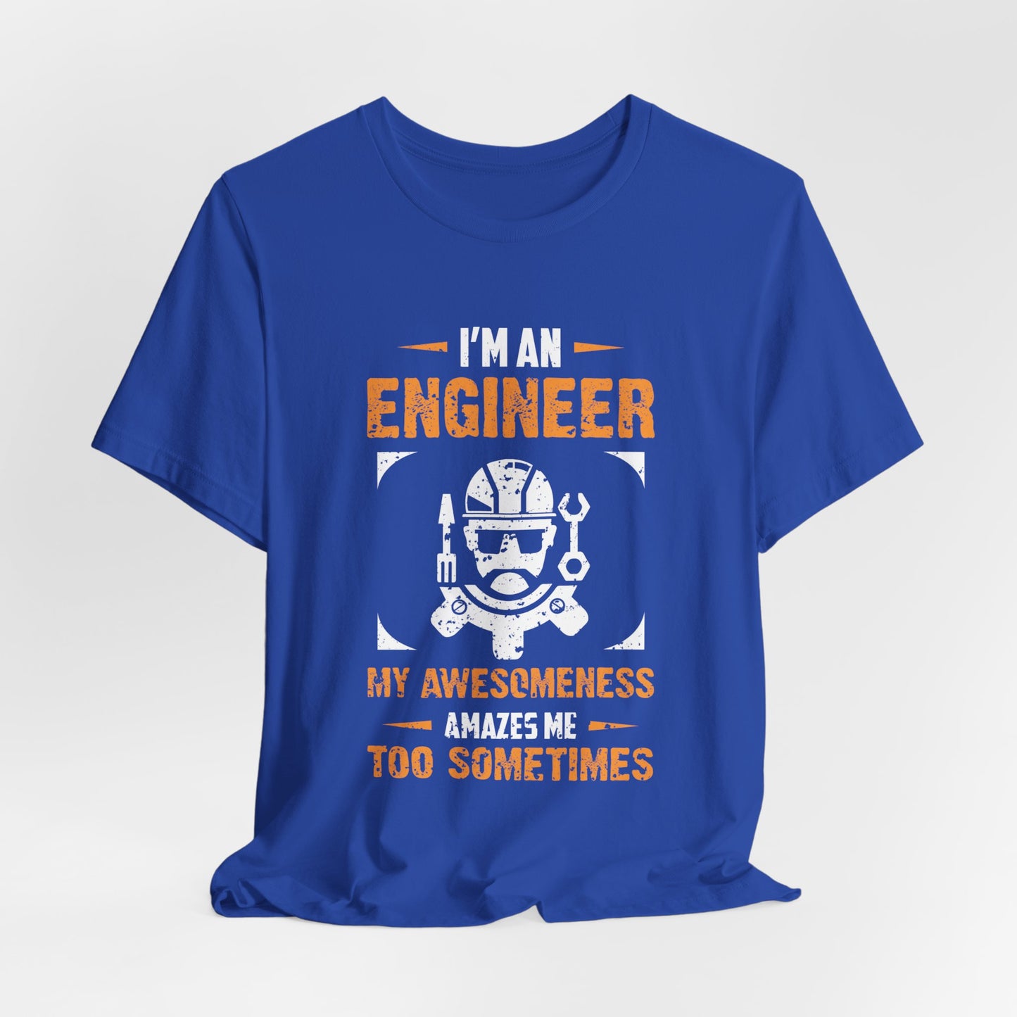 I'm An Engineer, My Awesomeness Amazes Me Too Sometimes  - Unisex Jersey Short Sleeve Tee