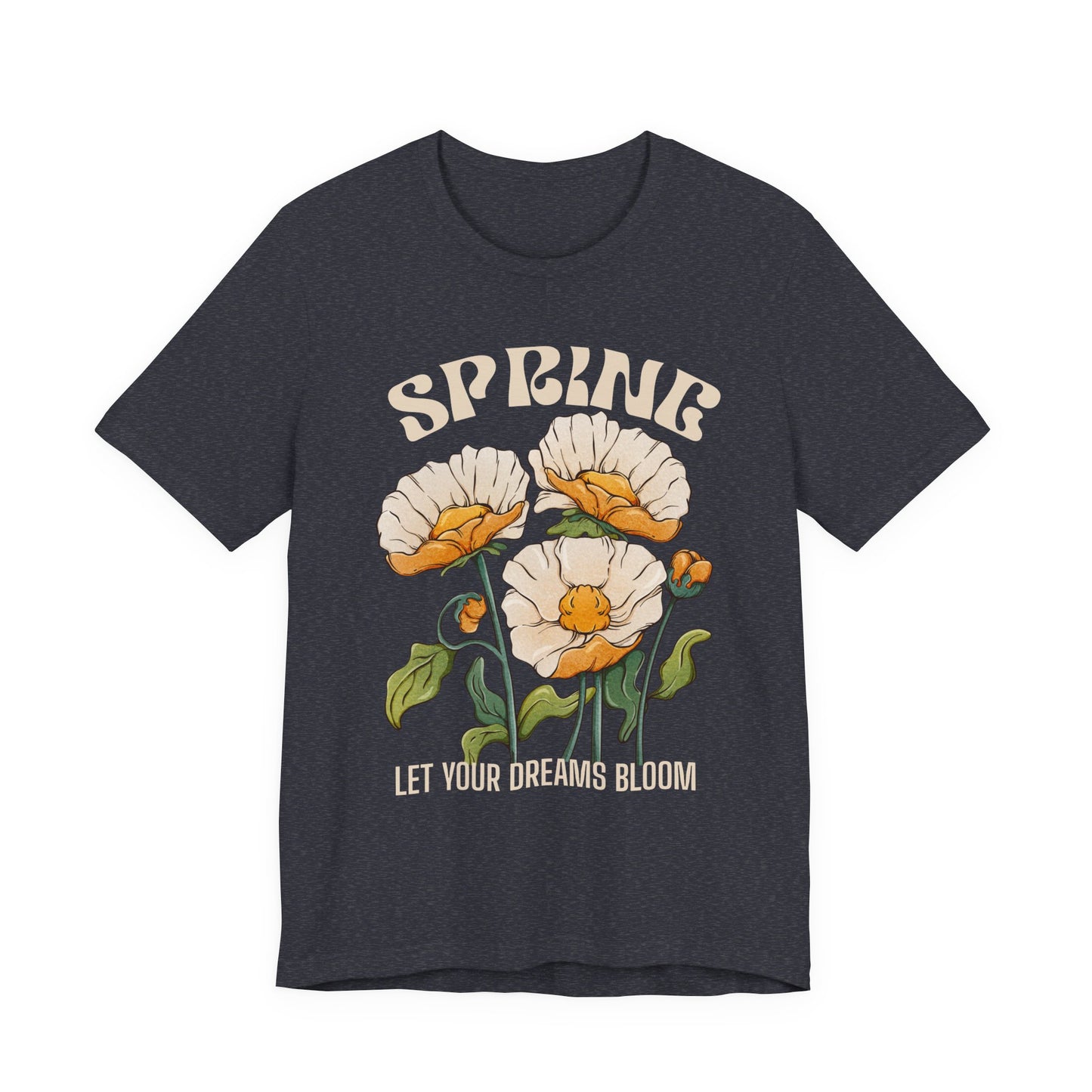 Spring Floral T-Shirt, “Let Your Dreams Bloom” Inspirational Flower Tee - 14966