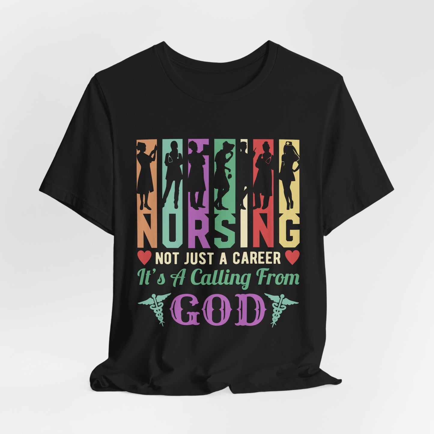 Nursing Is Not Just A Career, it's A Calling From God - Unisex Jersey Short Sleeve Tee - 13319