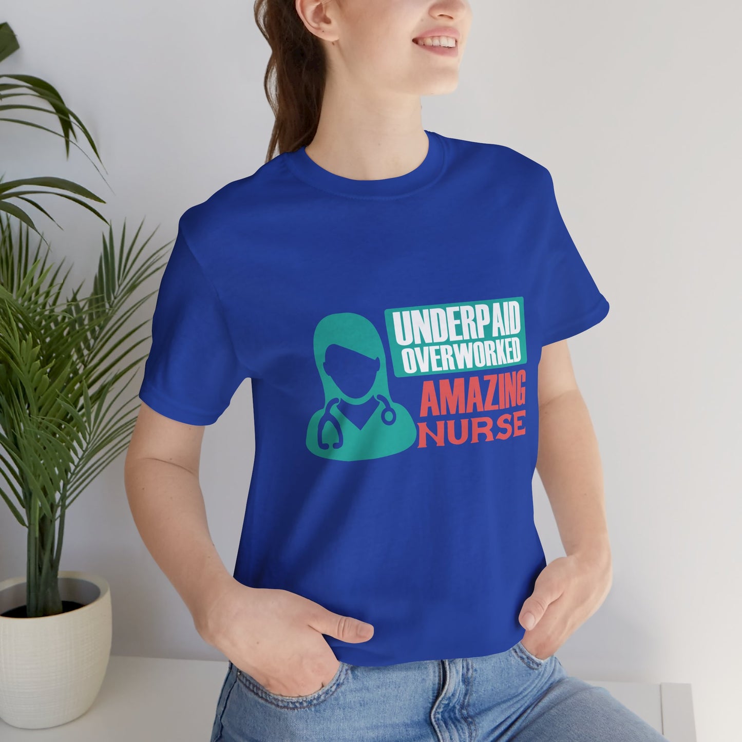 Underpaid,  Overworked, Amazing Nurse - Unisex Jersey Short Sleeve Tee - 13285