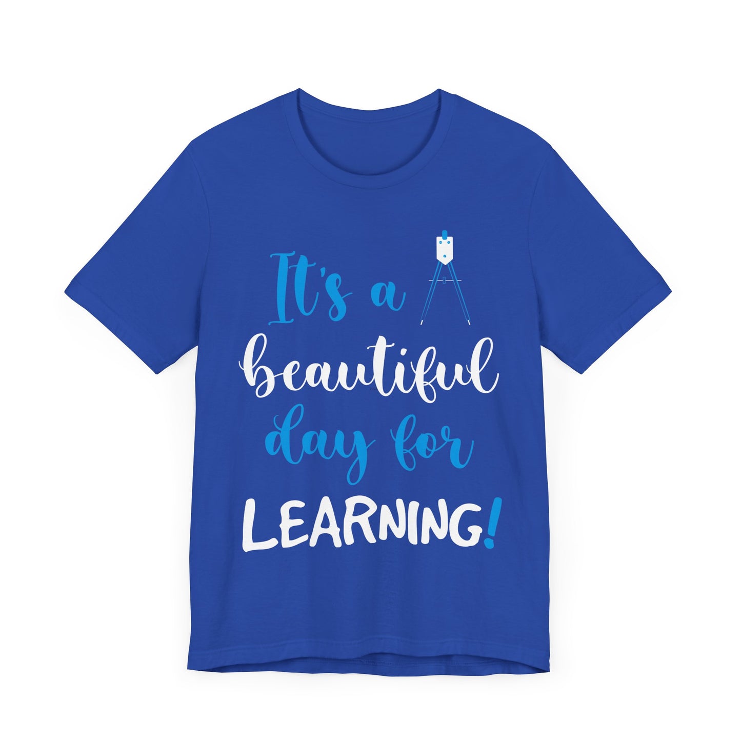 Teacher: It's A Beautiful Day For Learning! - Unisex Jersey Short Sleeve Tee - 13416