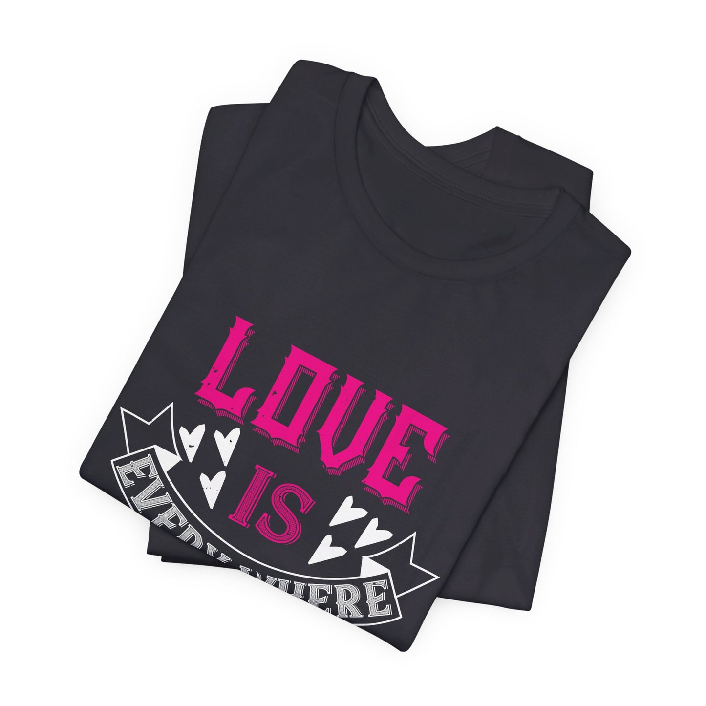 Love Is Everywhere - Unisex Jersey Short Sleeve Tee