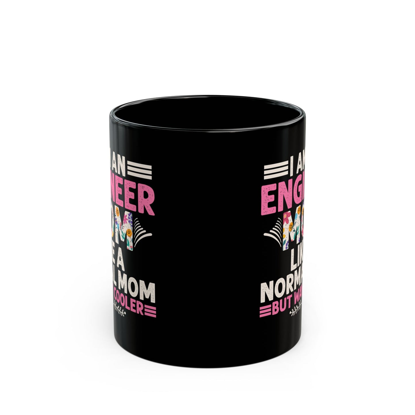 I'm An Engineer Mom Like A Normal Mom, But Way Cooler - Black Mug (11oz, 15oz) - 13582