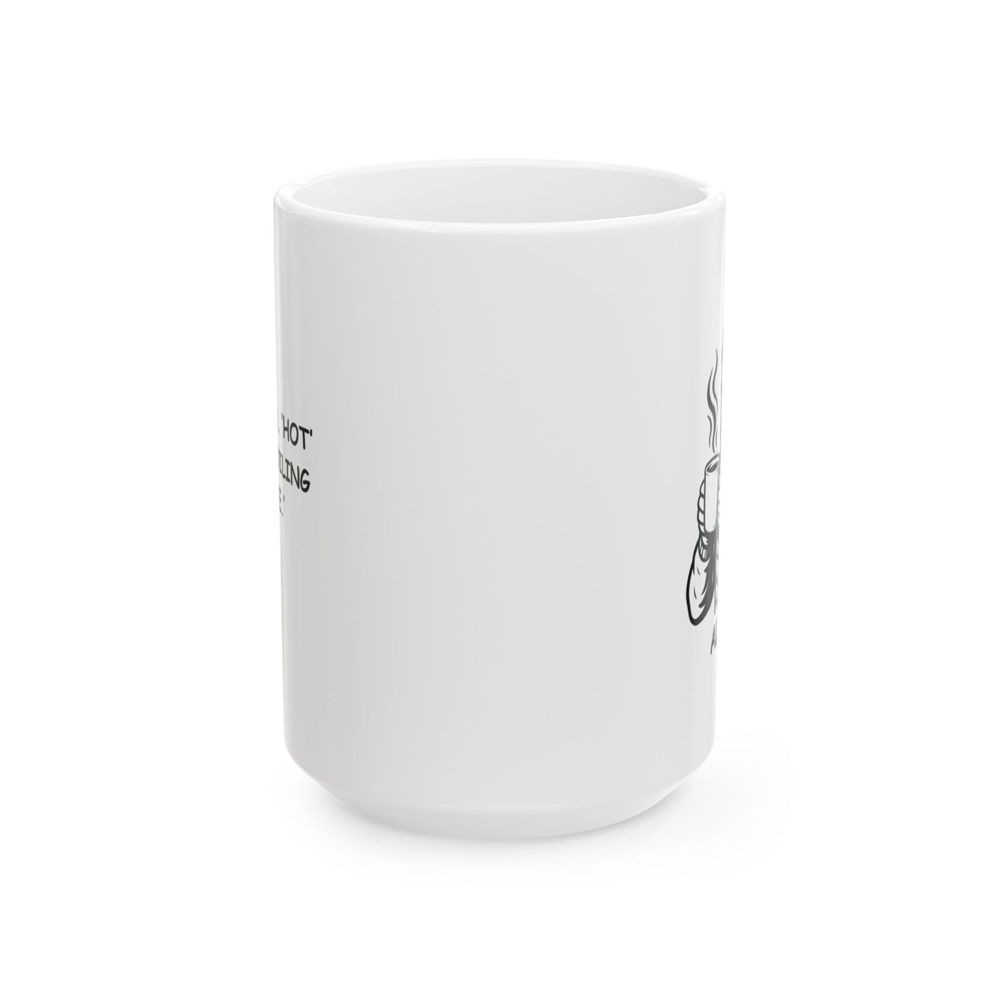 "In Alaska, ‘hot’ means ‘boiling coffee.’" Ceramic Mug - 13059