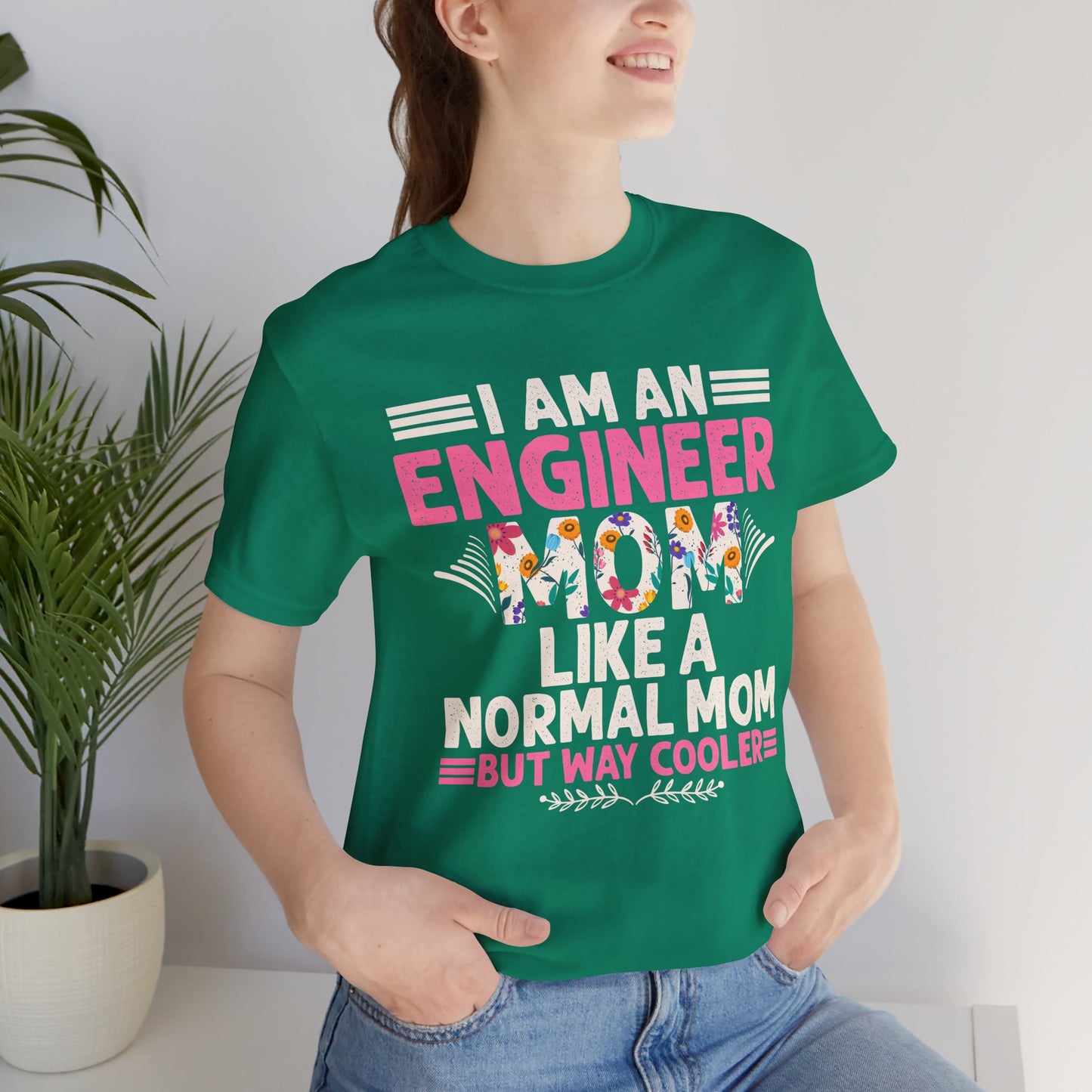 I'm An Engineer Mom Like A Normal Mom, But Way Cooler - Unisex Jersey Short Sleeve Tee - 13661