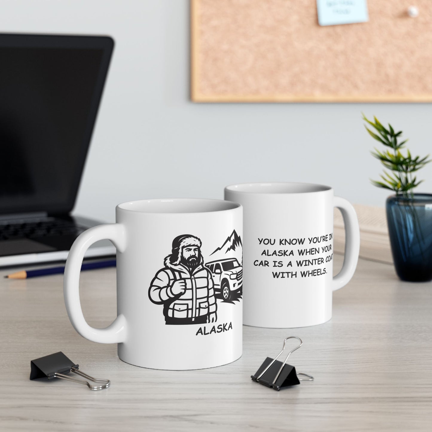 "You know you’re in Alaska when your car is a winter coat with wheels." Ceramic Mug 11/15oz - 12988
