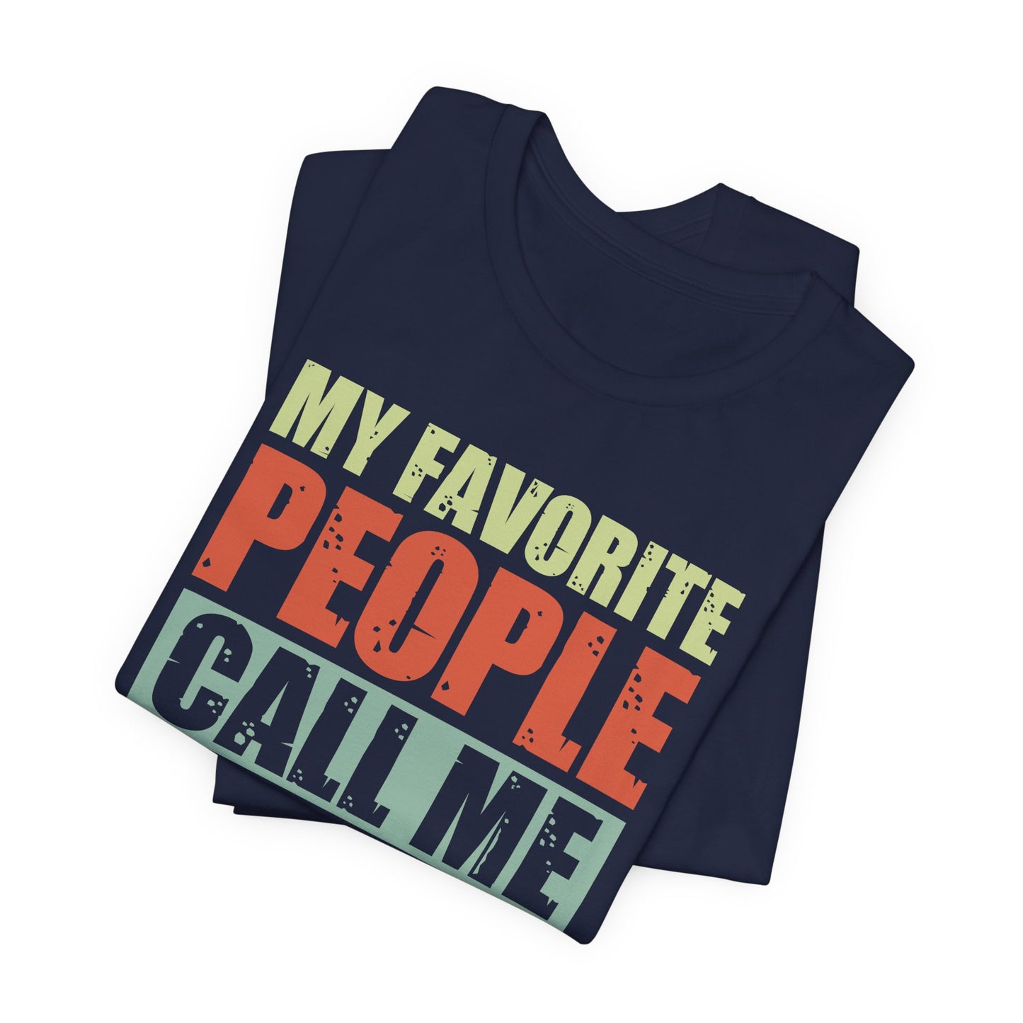 My Favorite People Call Me Dad - Unisex Jersey Short Sleeve Tee