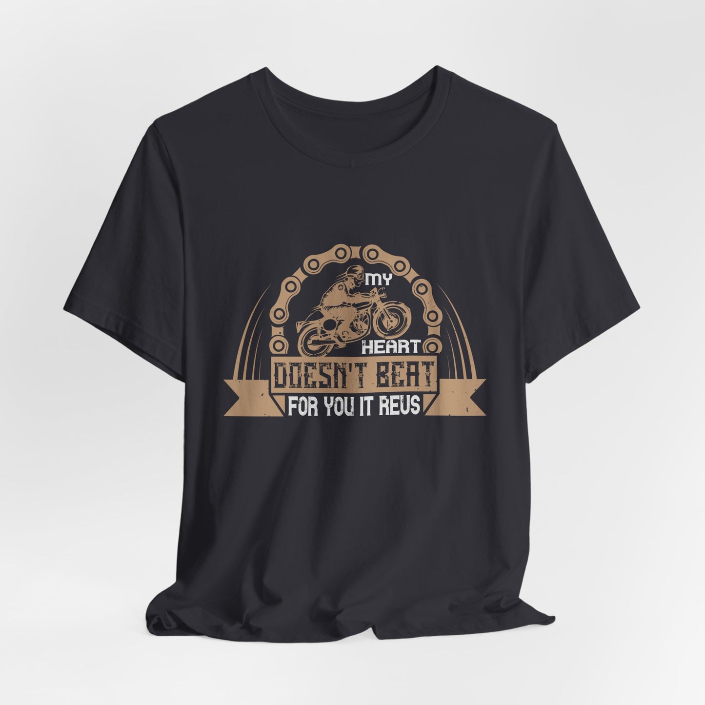 My Heart Doesn't Beat For You, It Revs - Unisex Jersey Short Sleeve Tee - 13895