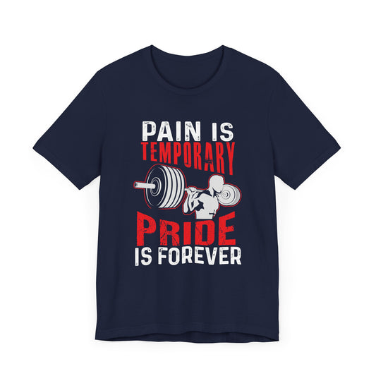 Gym, Pain Is Temporary, Pride Is Forever - Unisex Jersey Short Sleeve Tee