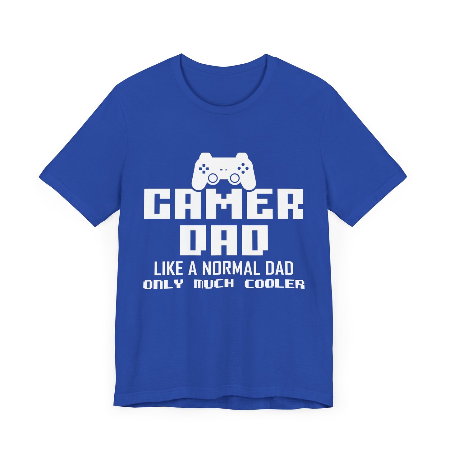 Gamer Dad Like A Normal Dad, Only Much Cooler - Unisex Jersey Short Sleeve Tee - 13689