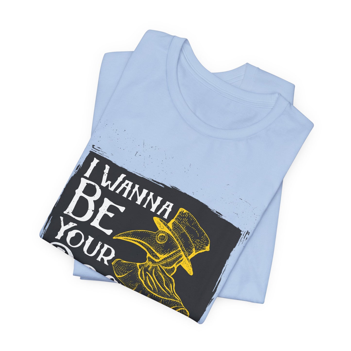 I Wanna Be Your Doctor - Unisex Jersey Short Sleeve Tee - 13853