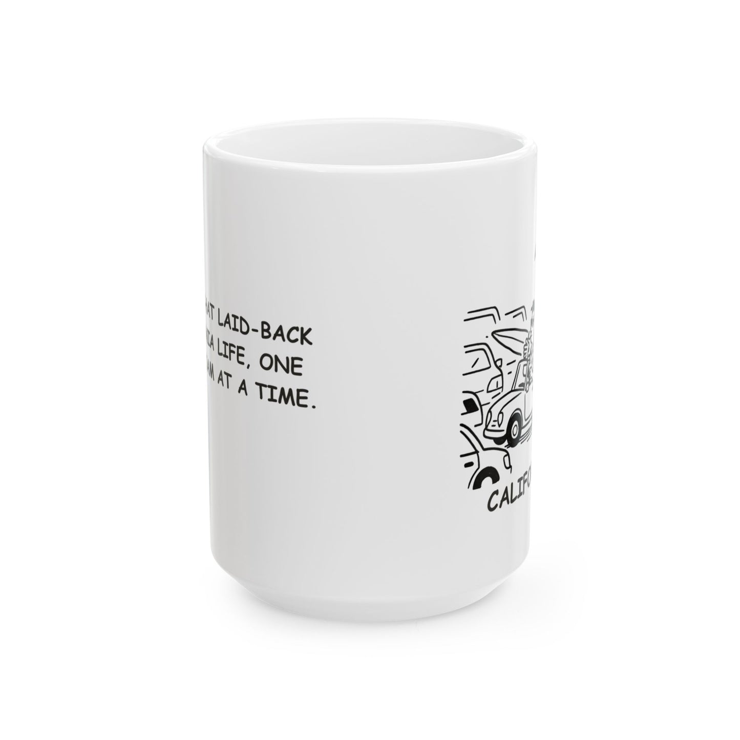 "Living that laid-back California life, one traffic jam at a time." Ceramic Mug - 12706