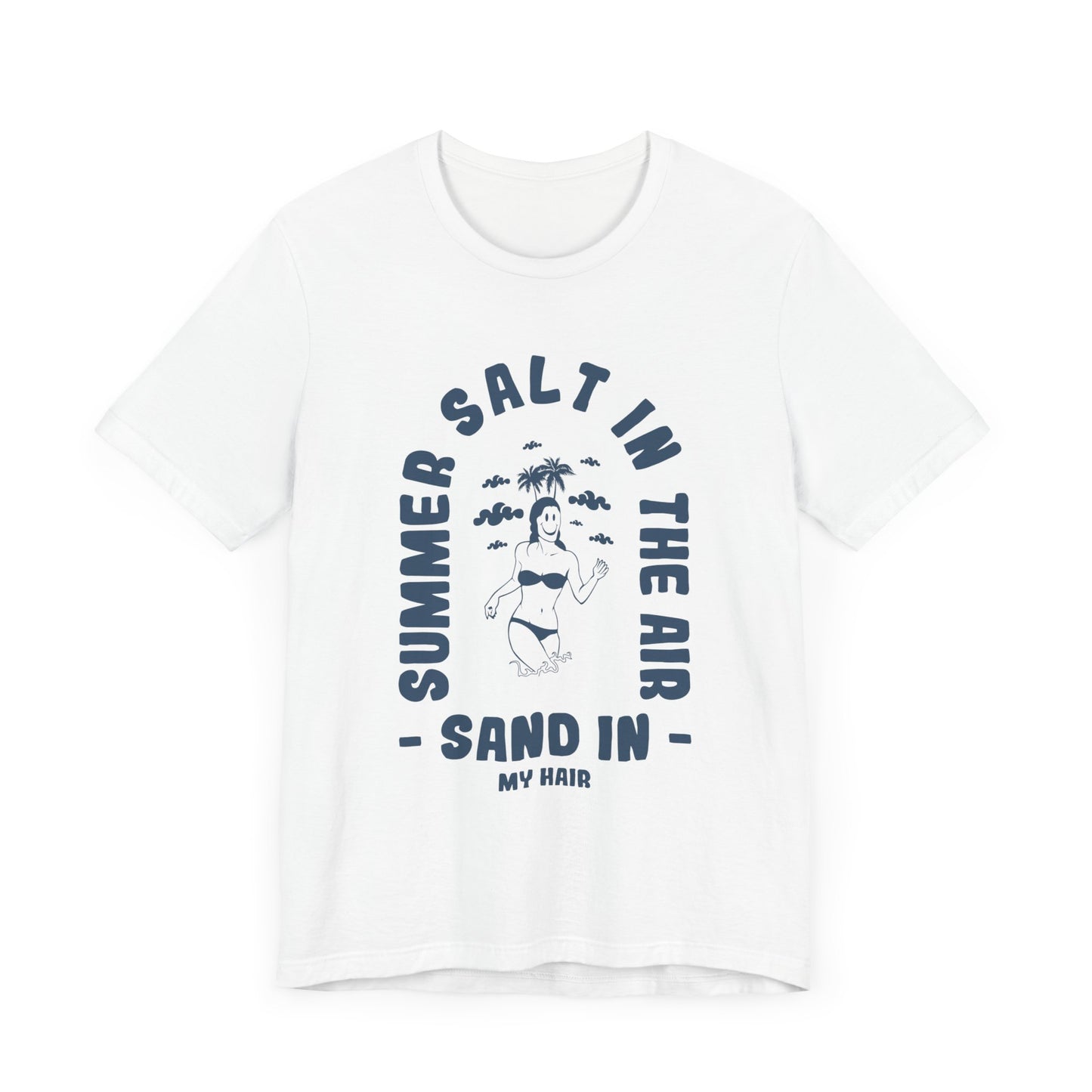 Summer Salt In The Air, Sand In My Hair - Unisex Jersey Short Sleeve Tee