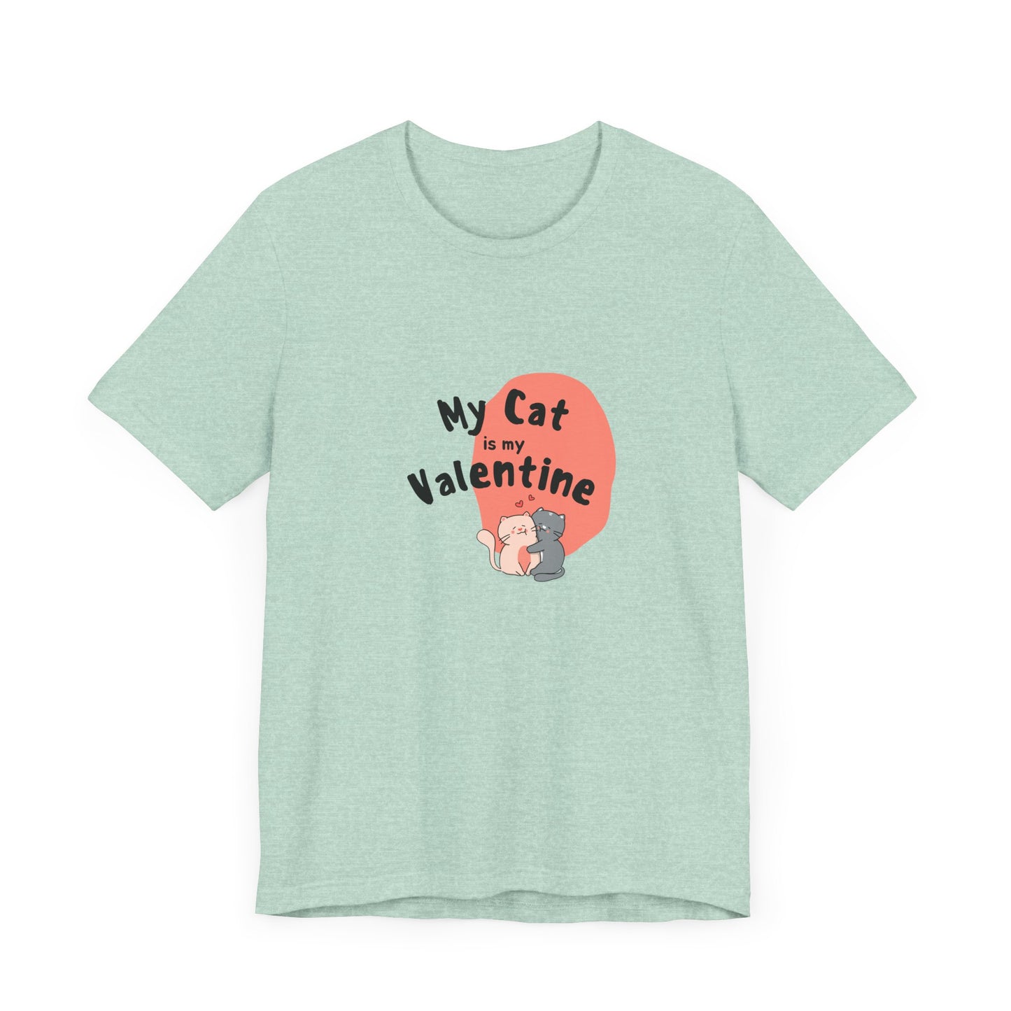 My Cat is My Valentine - Unisex Jersey Short Sleeve Tee - 11442