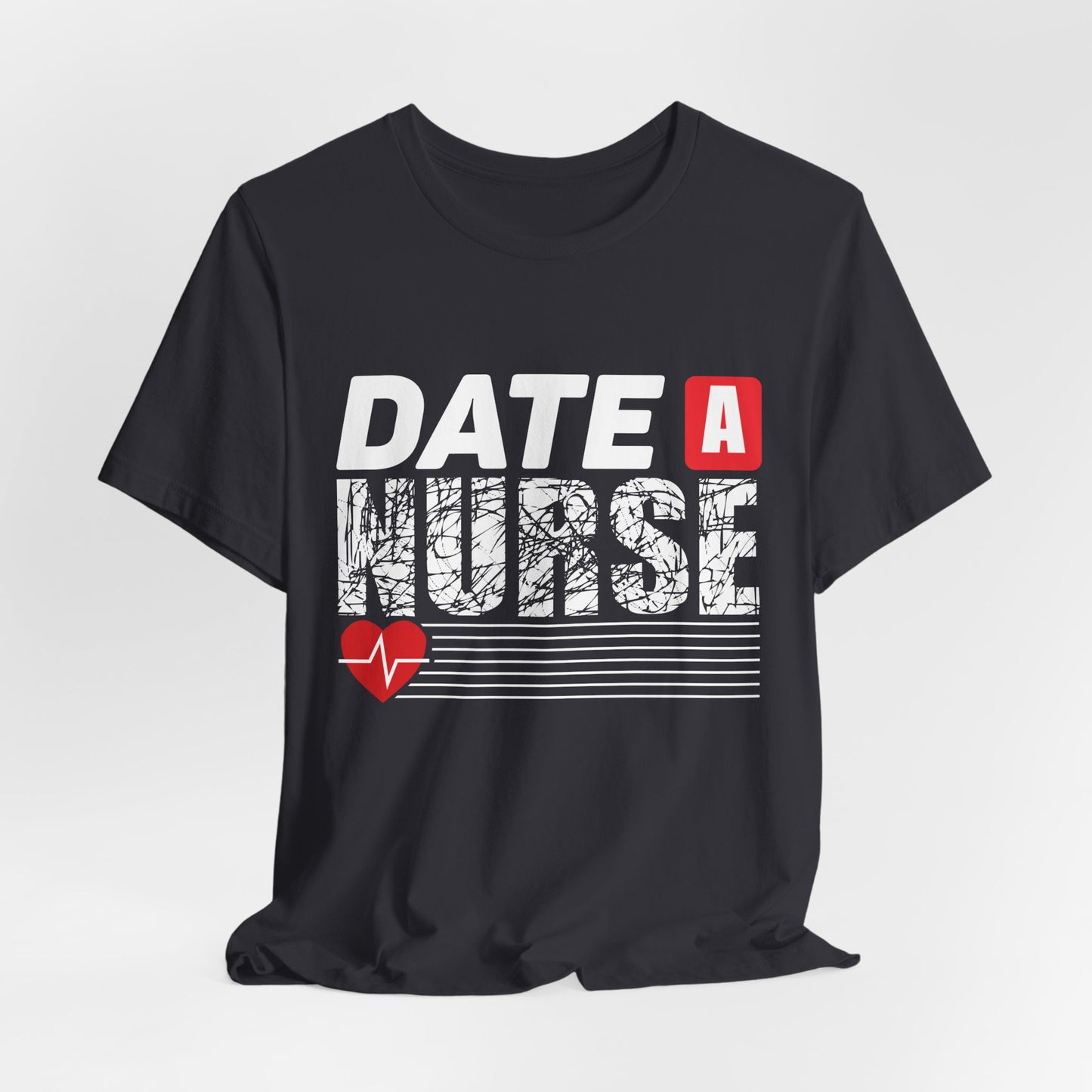Date A Nurse - Unisex Jersey Short Sleeve Tee - 13263