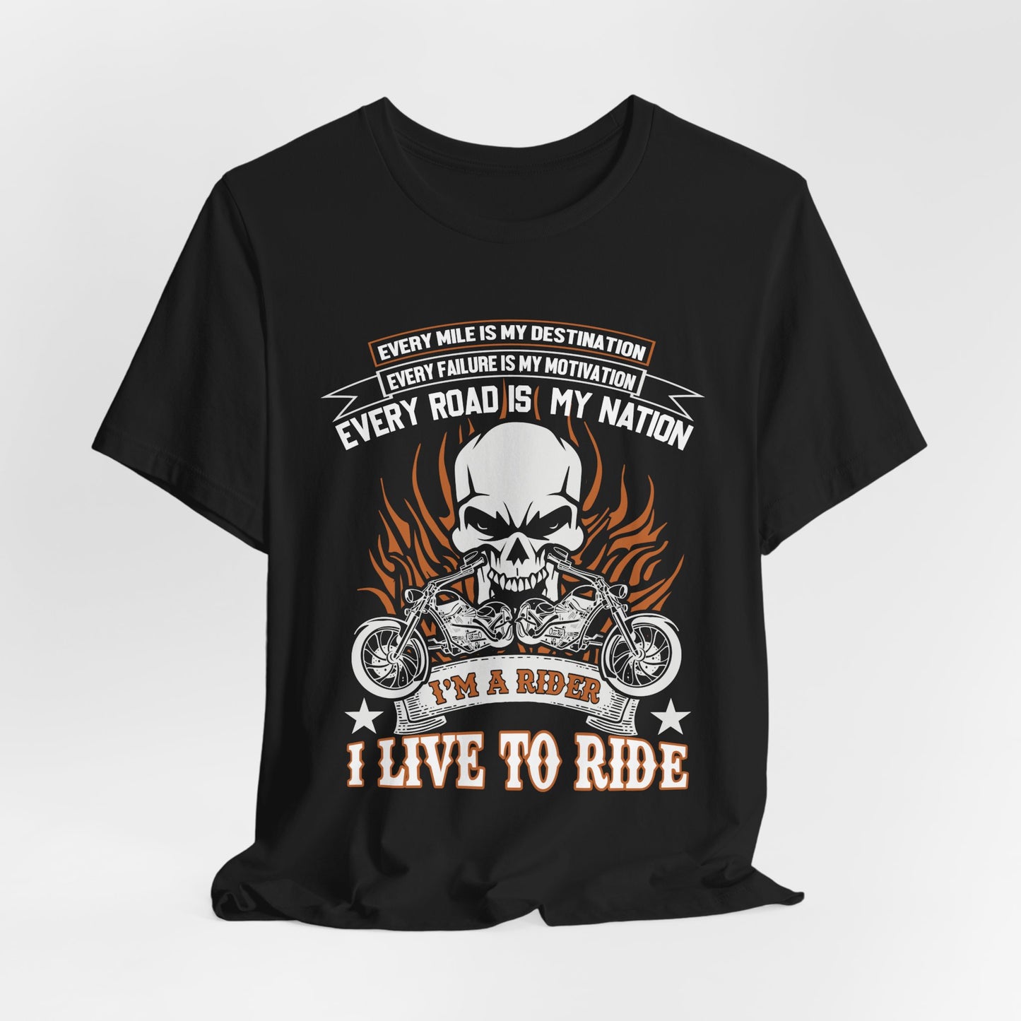 Every Mile Is My Destination, I'm A Rider - Unisex Jersey Short Sleeve Tee - 13104