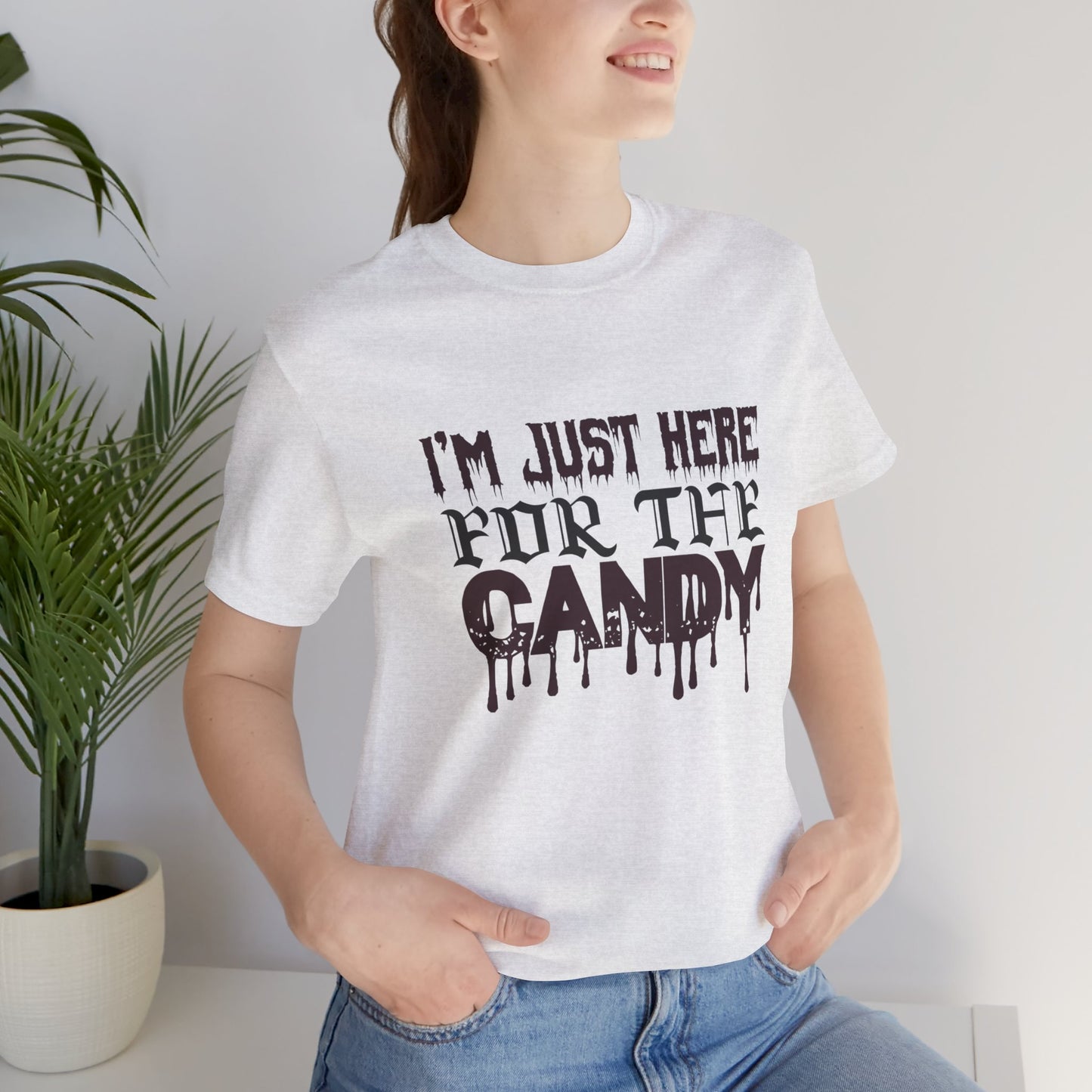 I'm Just Here For The Candy - Unisex Jersey Short Sleeve Tee