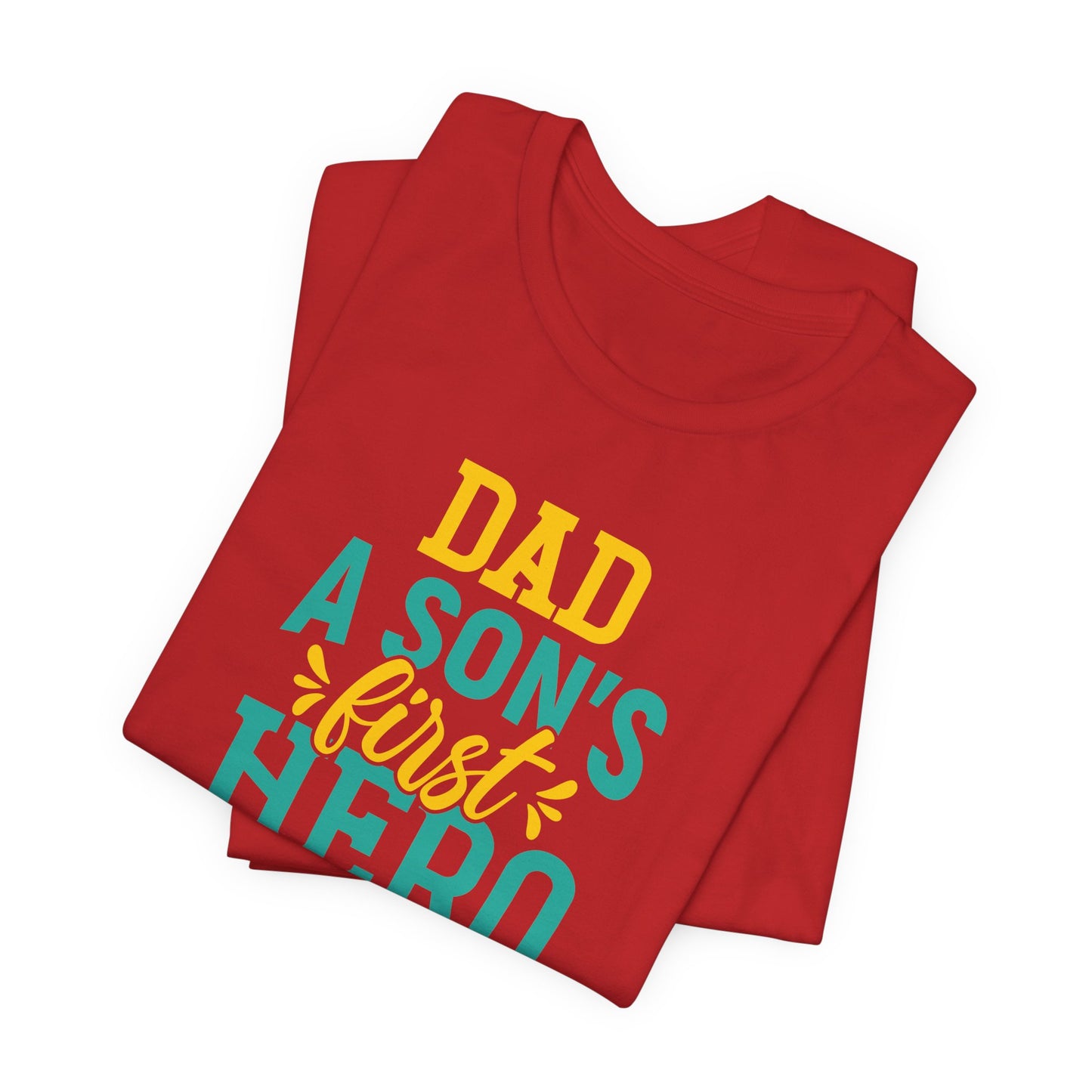 Dad, A Son's First Hero, A Daughter's First Love - Unisex Jersey Short Sleeve Tee