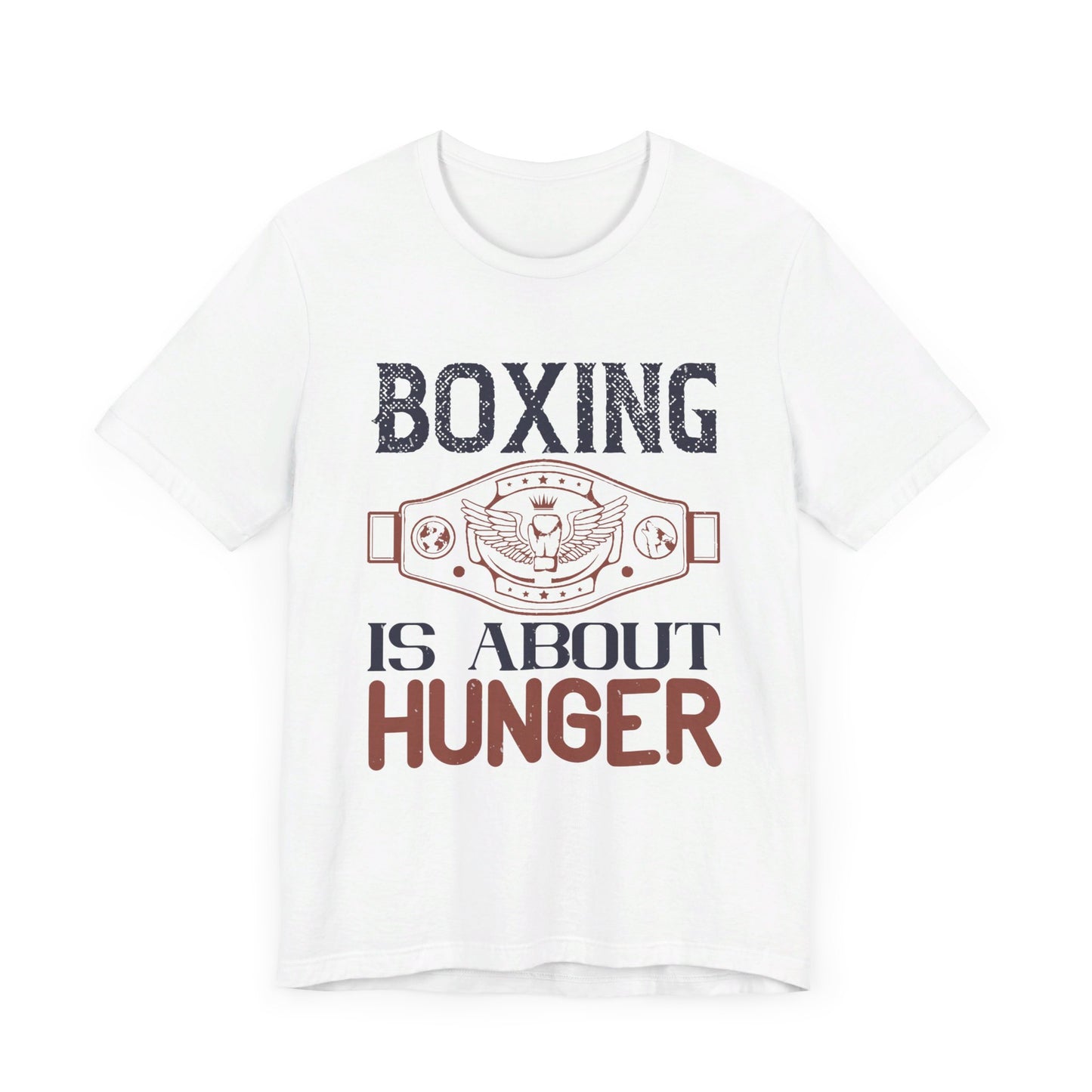 Boxing is about hunger - Unisex Jersey Short Sleeve Tee