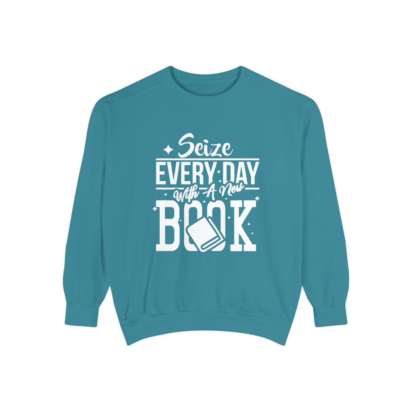 Seize Every Day with A New Book - Unisex Garment-Dyed Sweatshirt - 10692