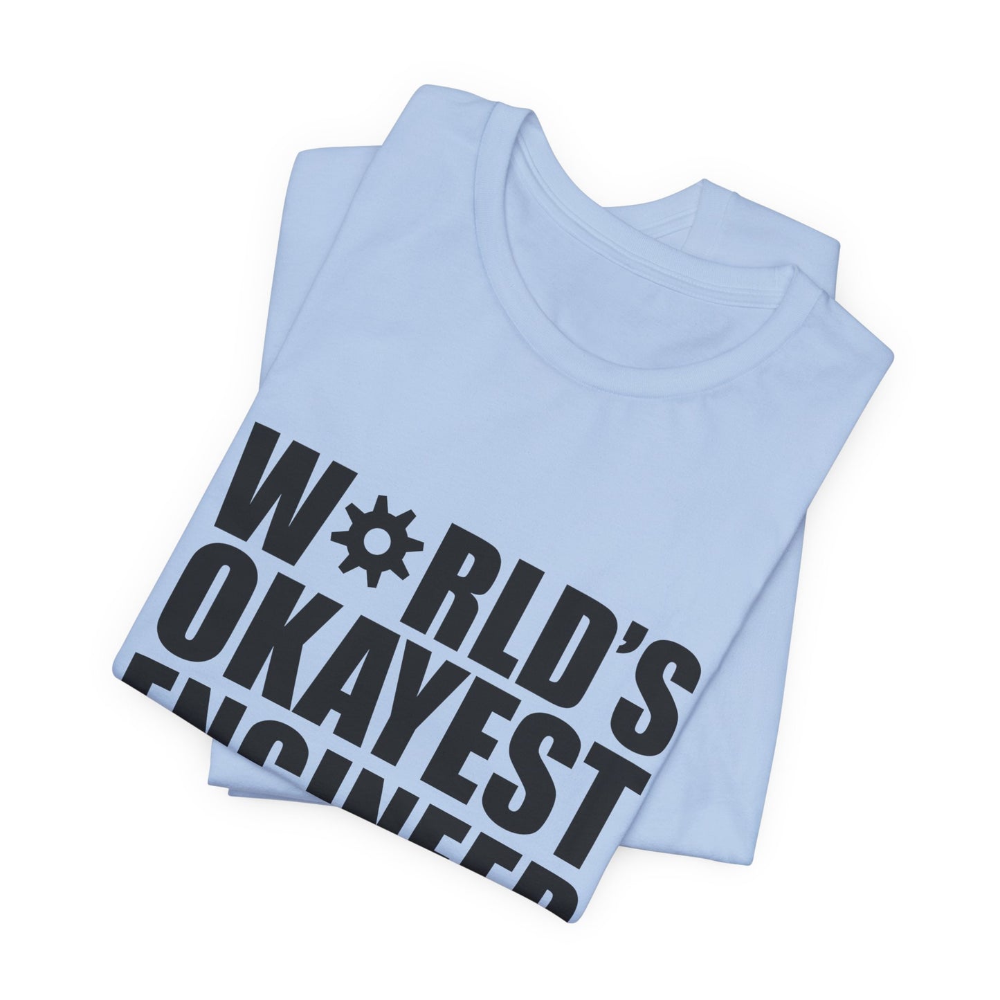 Engineer: World's Okayest Engineer - Unisex Jersey Short Sleeve Tee - 13664
