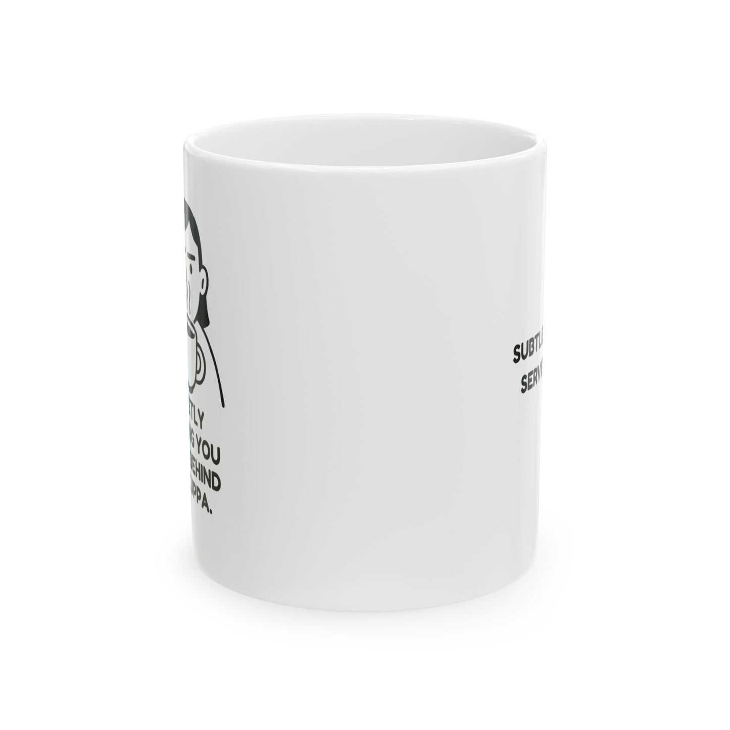 “Quietly judging you from behind my cuppa.”  (Subtle shade, served hot.) Ceramic Mug - 13948
