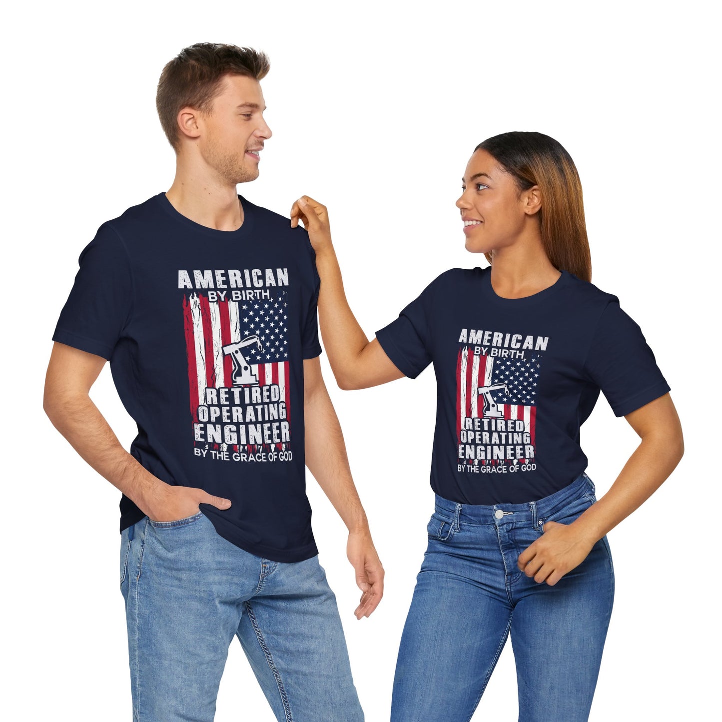 American By Birth, Retired Operating Engineer By The Grace Of God - Jersey Short Sleeve Tee - 13587