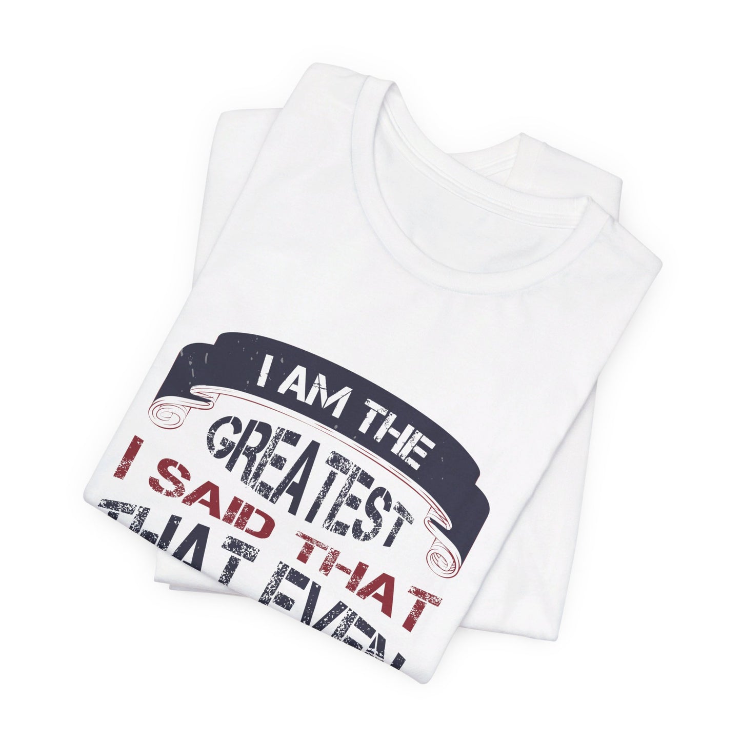 I Am the Greatest, I Said That Even Before I Knew I Was - Unisex Jersey Short Sleeve Tee