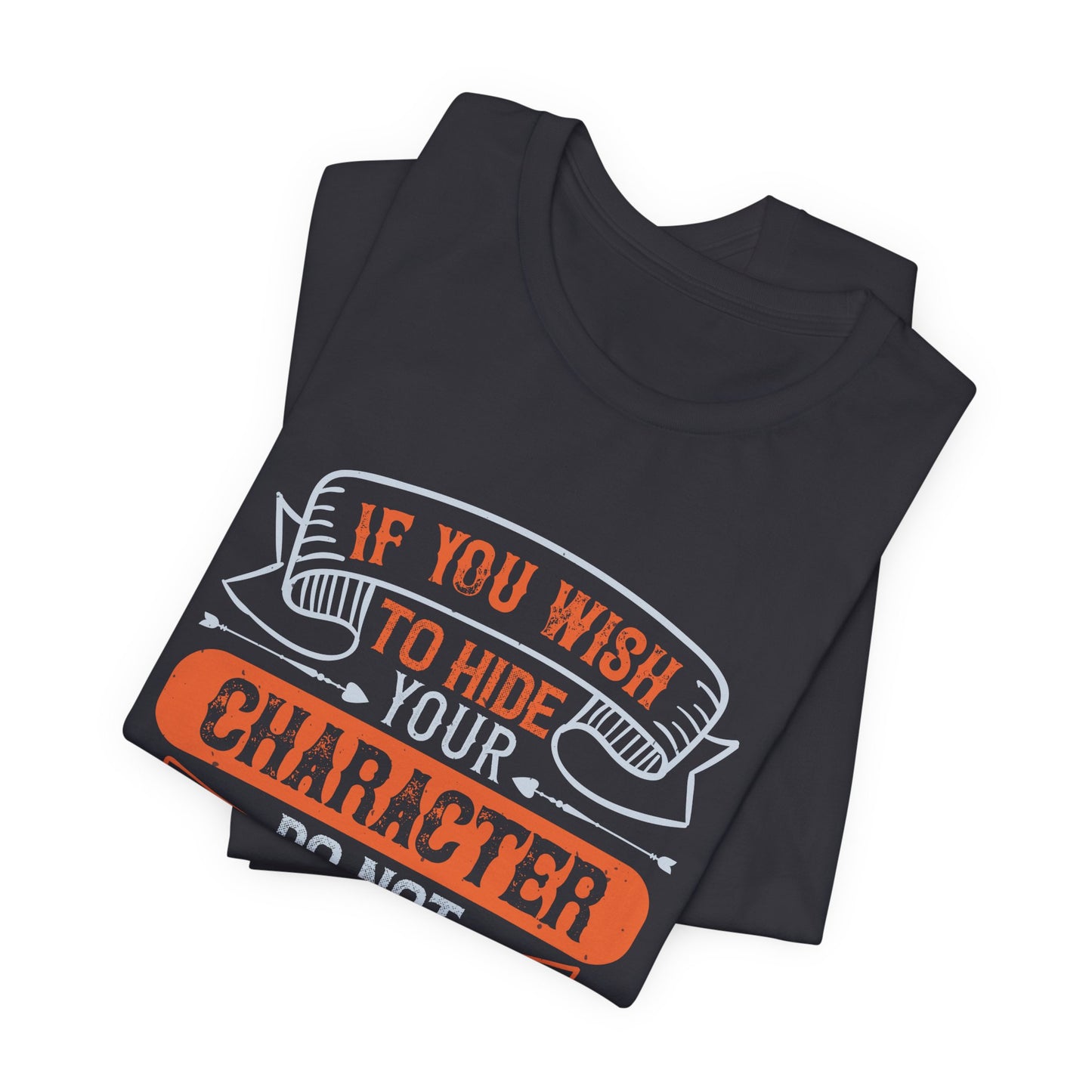 If You Wish to Hide Your Character, Do Not Play Golf - Unisex Jersey Short Sleeve Tee