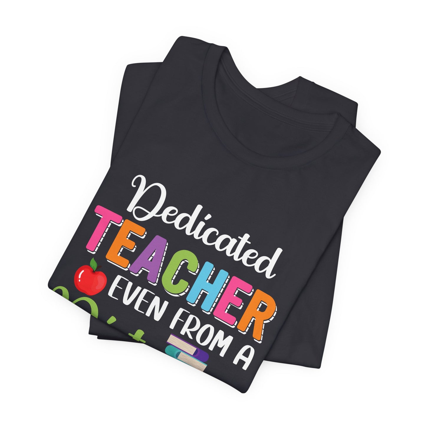 Teacher: Dedicated Teacher Even From A Distance - Unisex Jersey Short Sleeve Tee - 13484