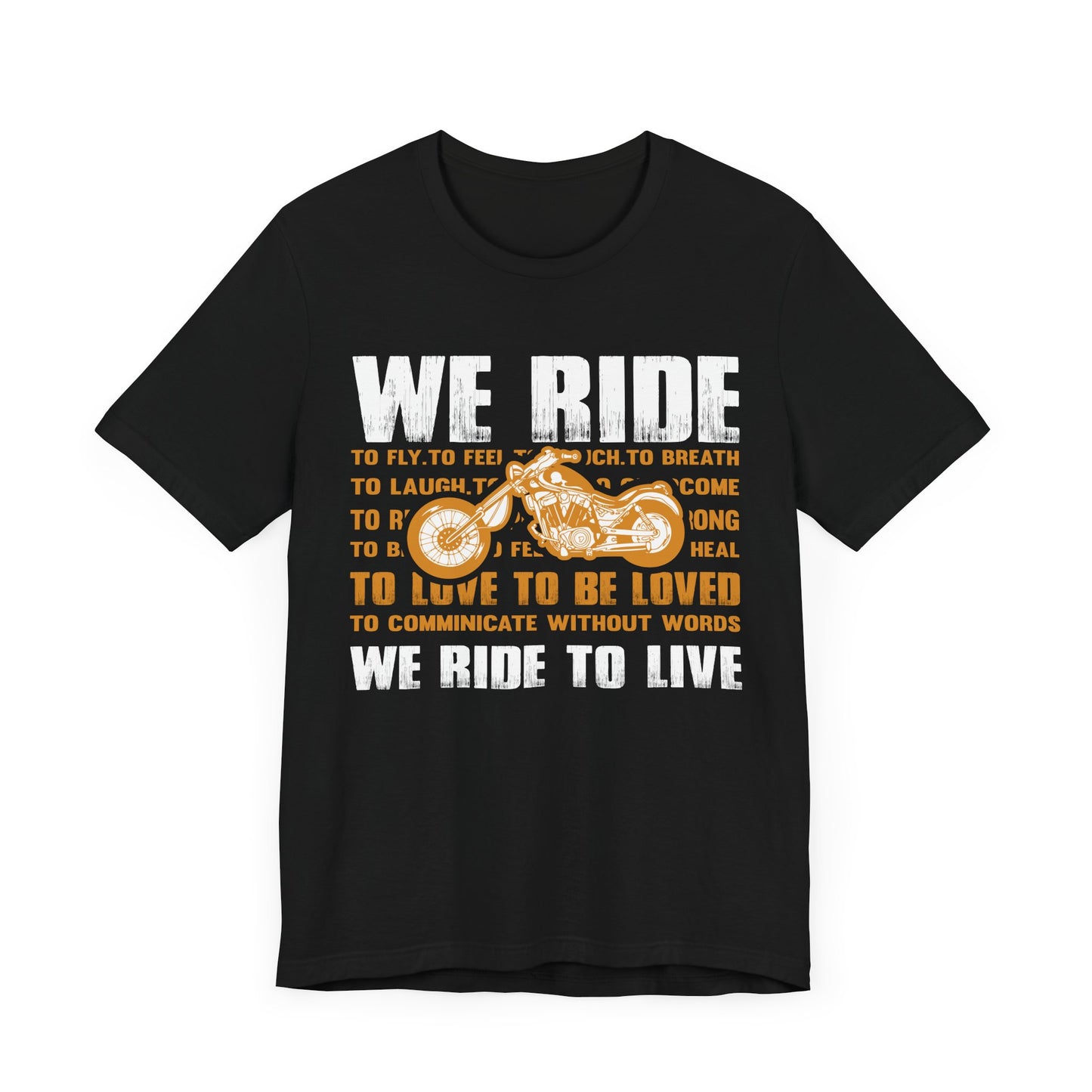 We Ride To Live - Unisex Jersey Short Sleeve Tee - 13511