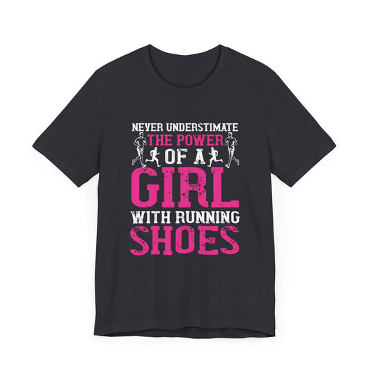 Never Underestimate The Power Of A Girl With Running Shoes - Unisex Jersey Short Sleeve Tee