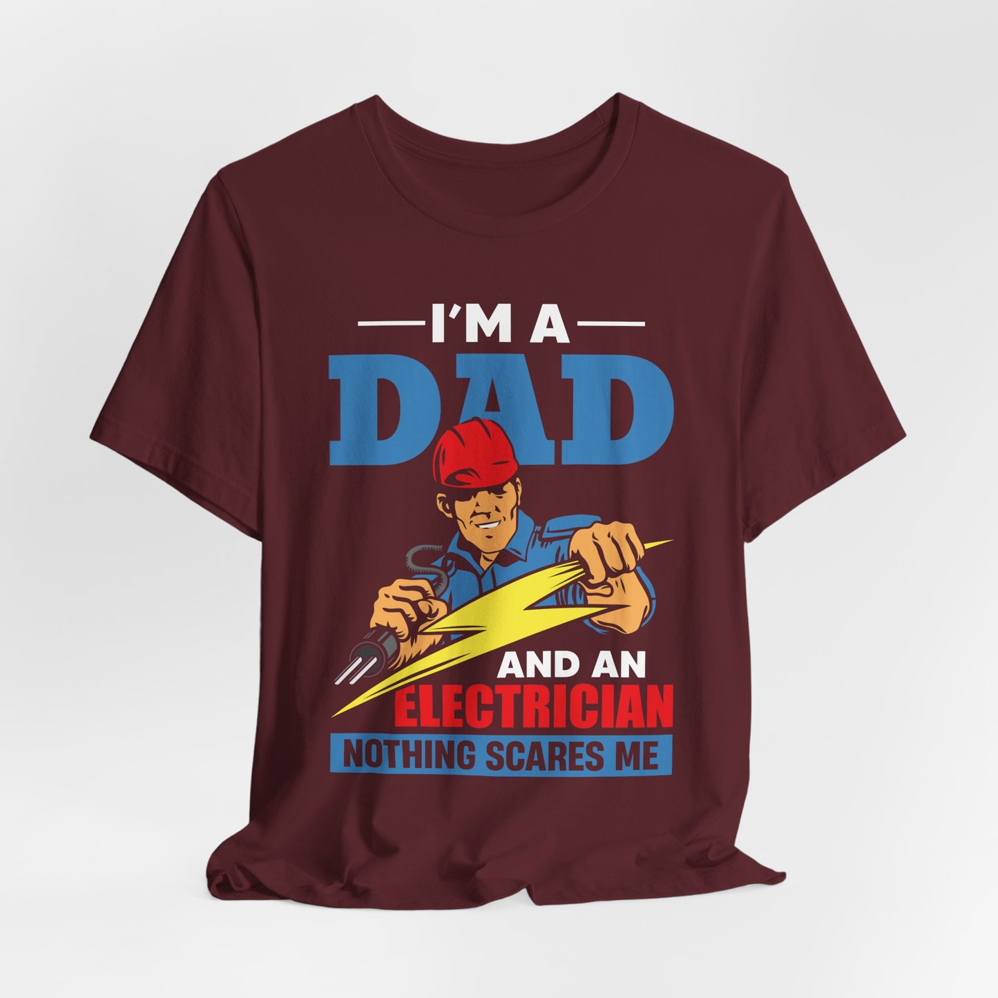 I'm A Dad & An Electrician,  Nothing Scares Me - Unisex Jersey Short Sleeve Tee - 13743