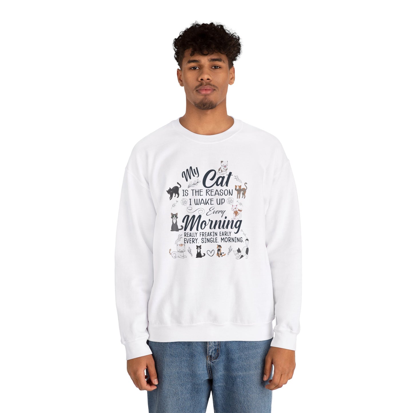 My Cat is The Reason I Woke up Every Morning - Unisex Heavy Blend™ Crewneck Sweatshirt